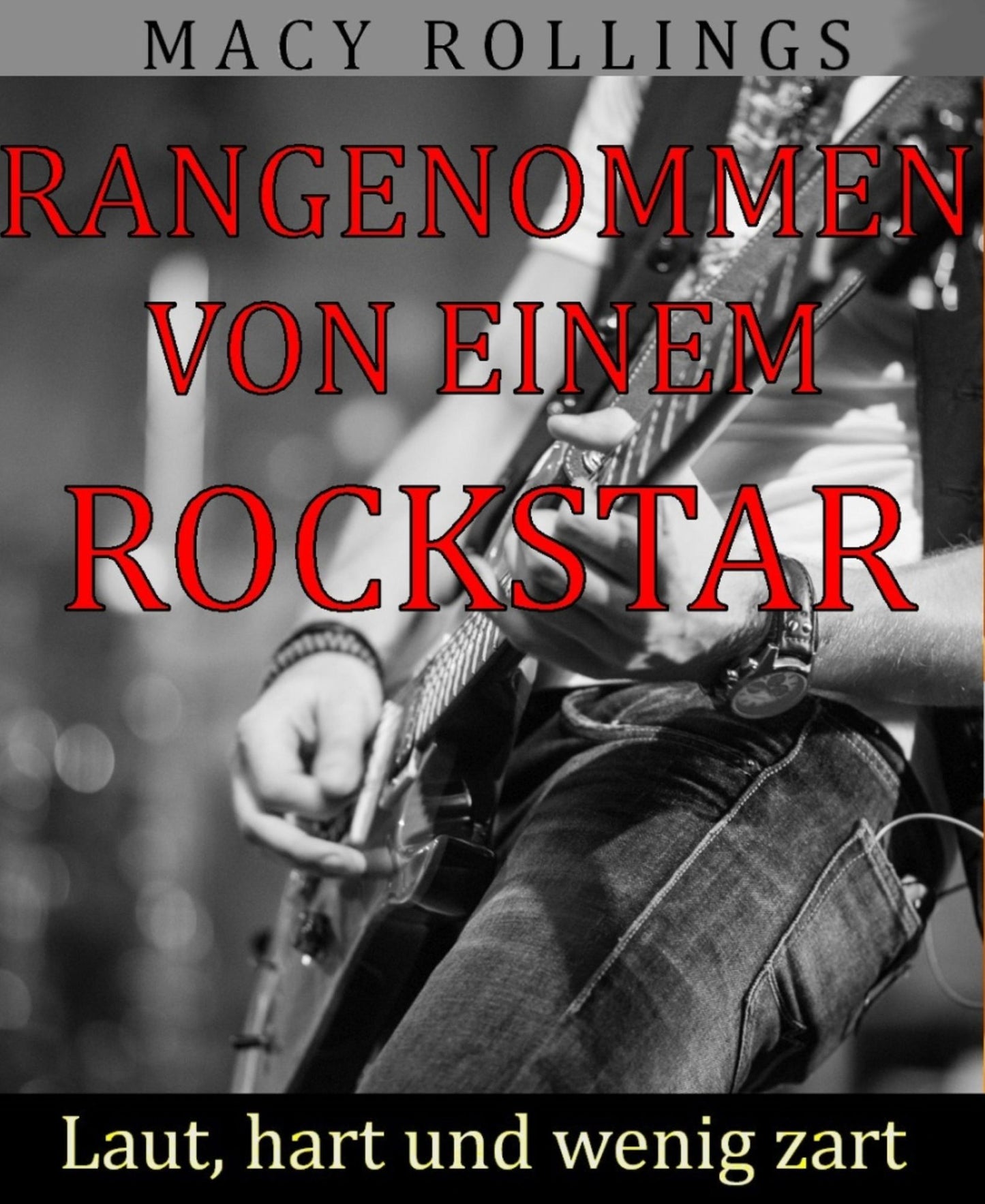 Rangenommen von einem Rockstar: Laut, hart und wenig zart