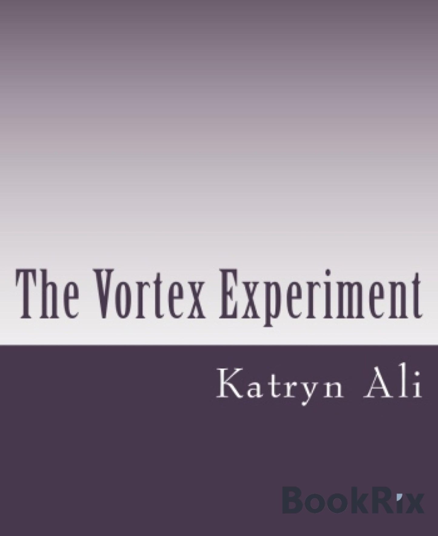 The Vortex Experiment: Book 2 of The Angels Of The Lord Chronicles