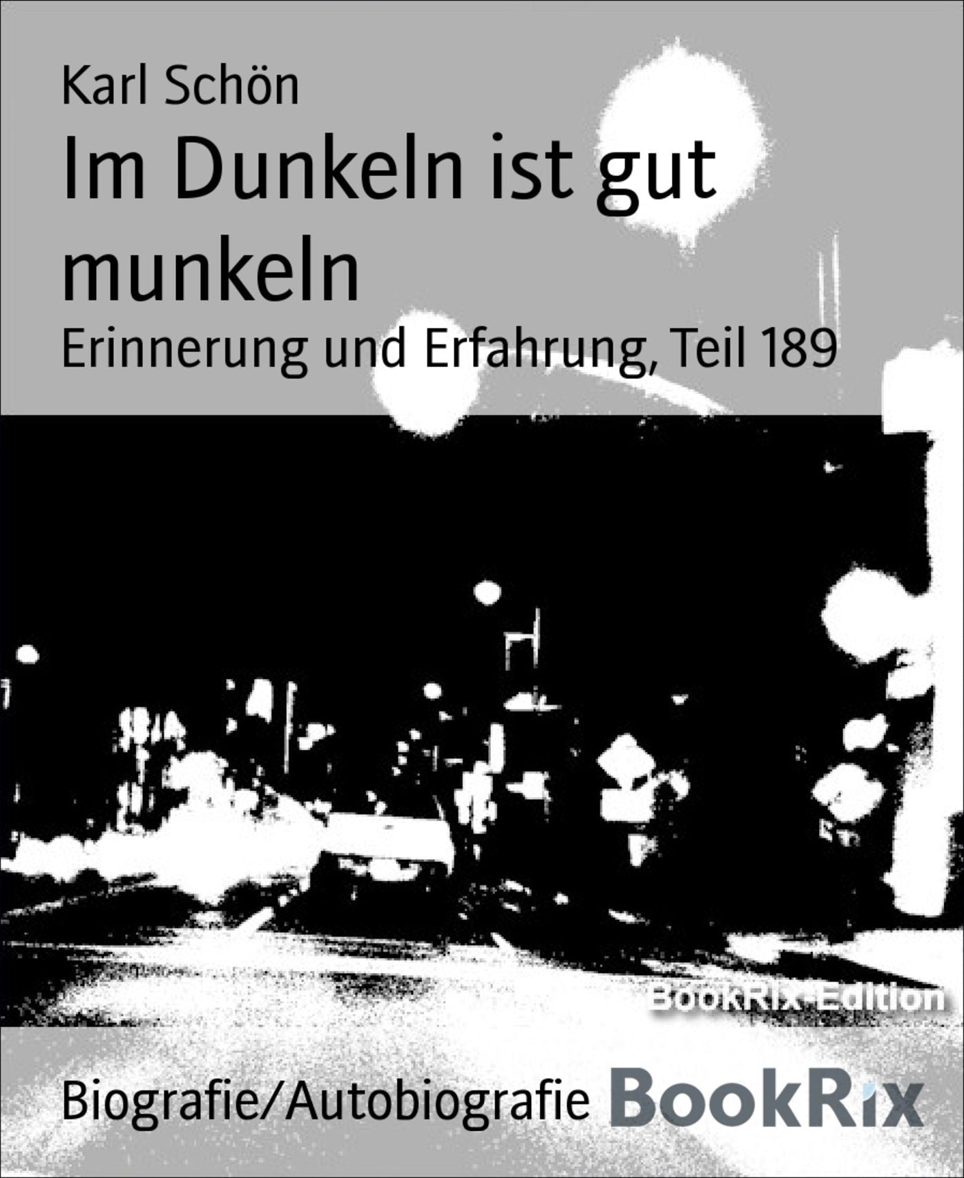 Im Dunkeln ist gut munkeln: Erinnerung und Erfahrung, Teil 189