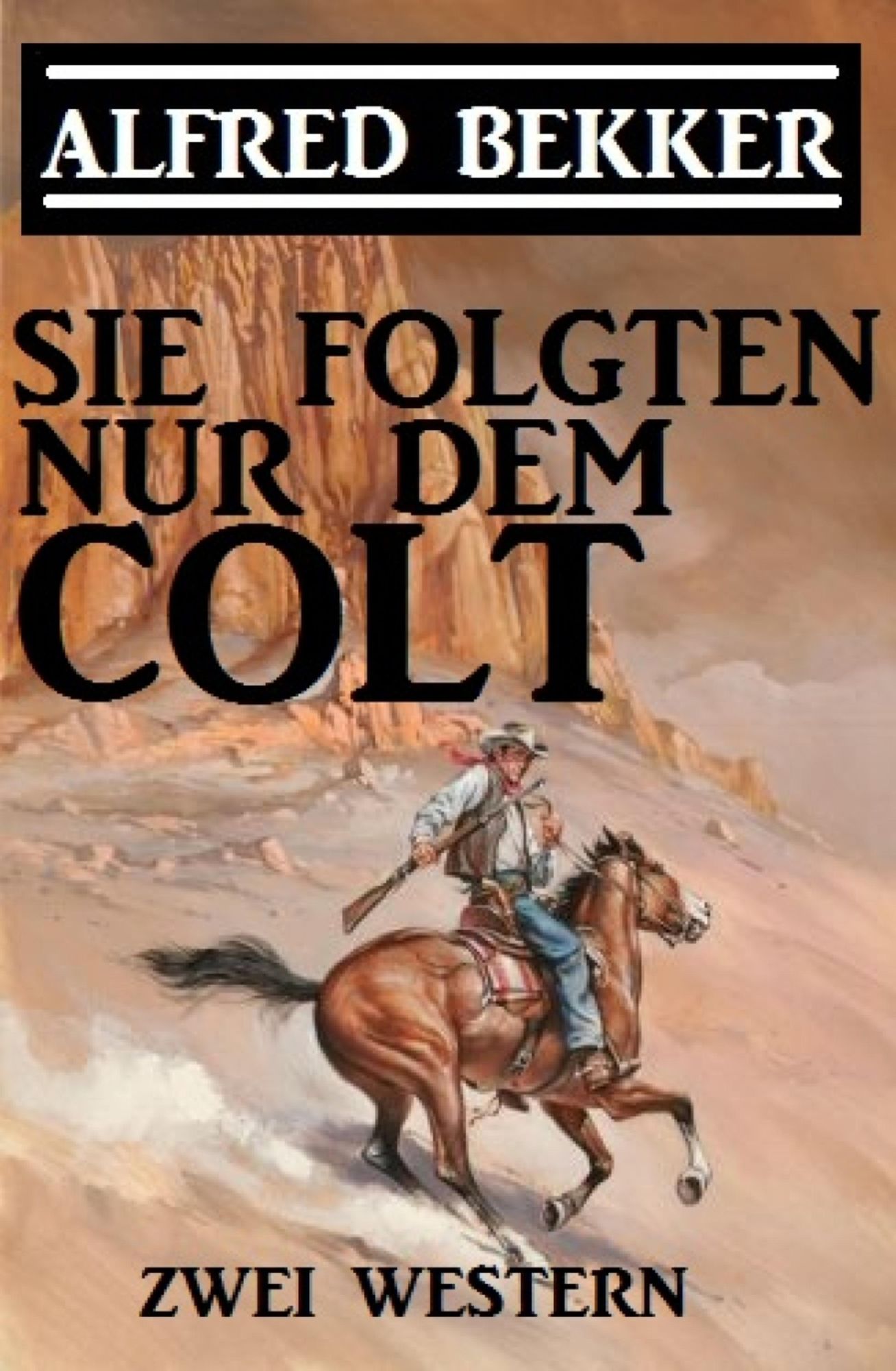 Sie folgten nur dem Colt: Zwei Alfred Bekker Western