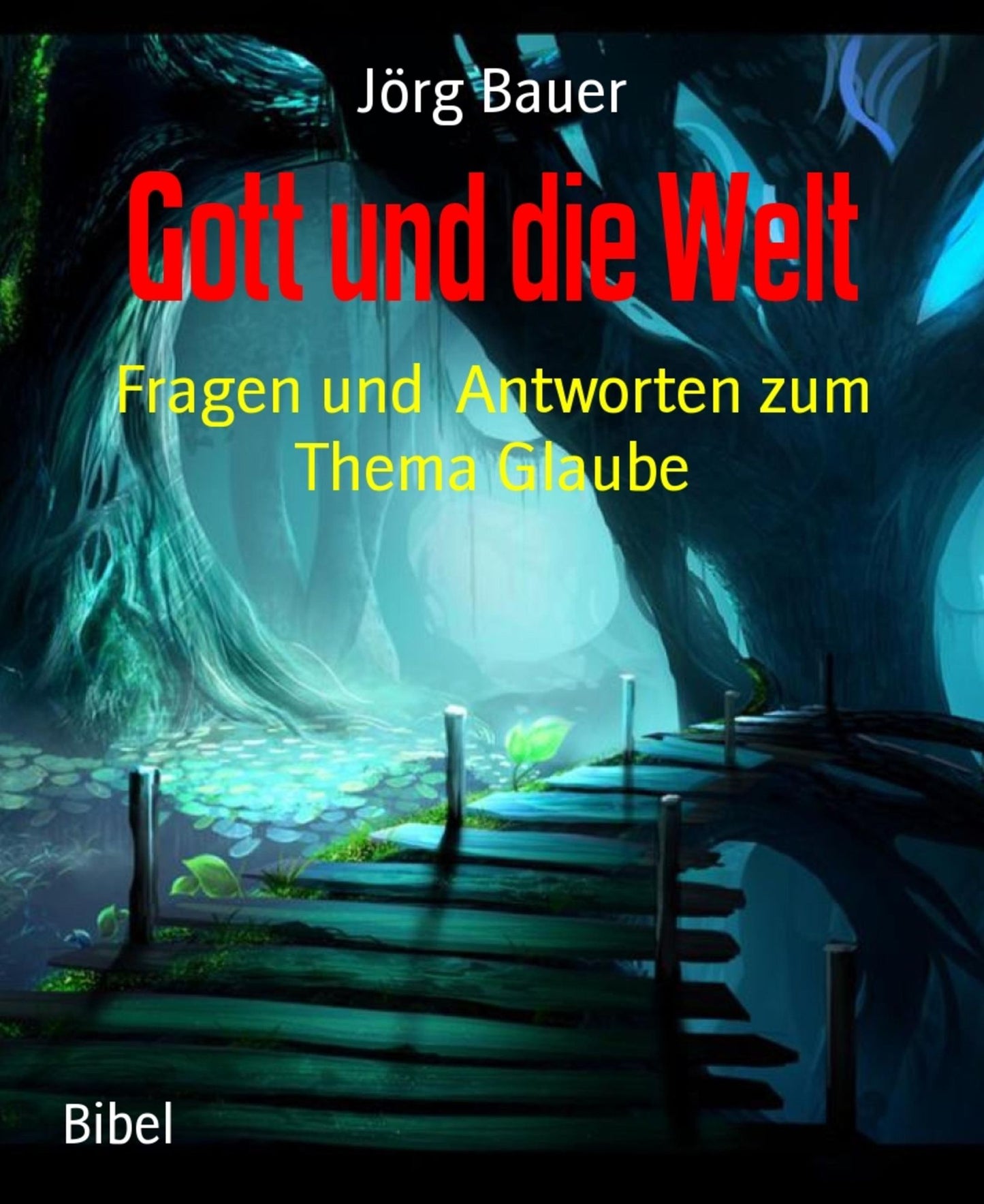Gott und die Welt: Fragen und Antworten zum Thema Glaube
