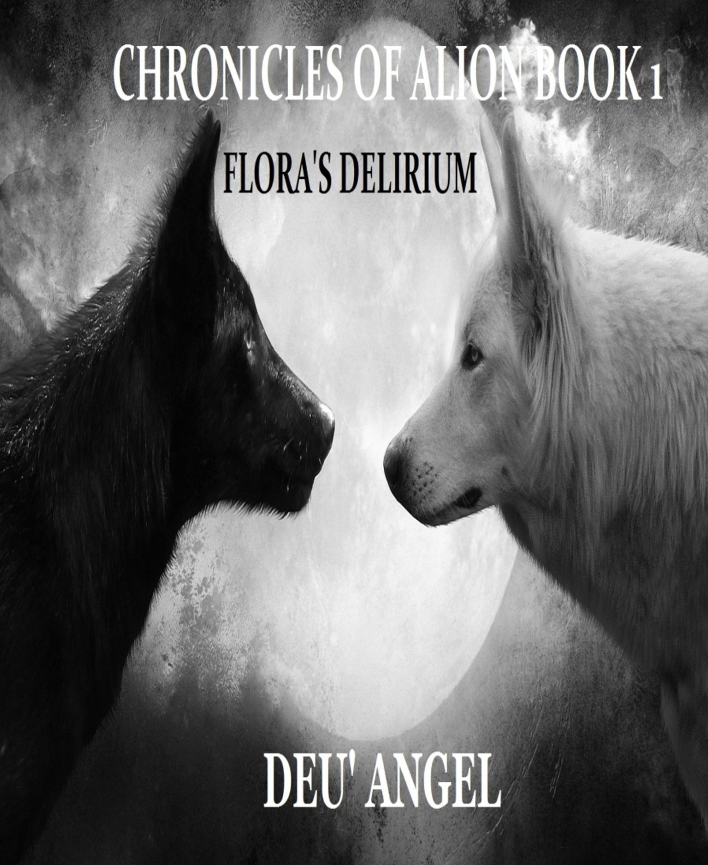 Flora's Delirium: The Chronicles of Alion Book 1