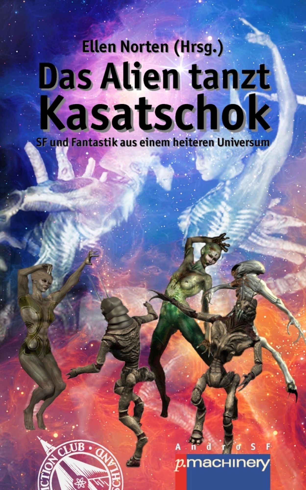 Das Alien tanzt Kasatschok: SF und Fantastik aus einem heiteren Universum