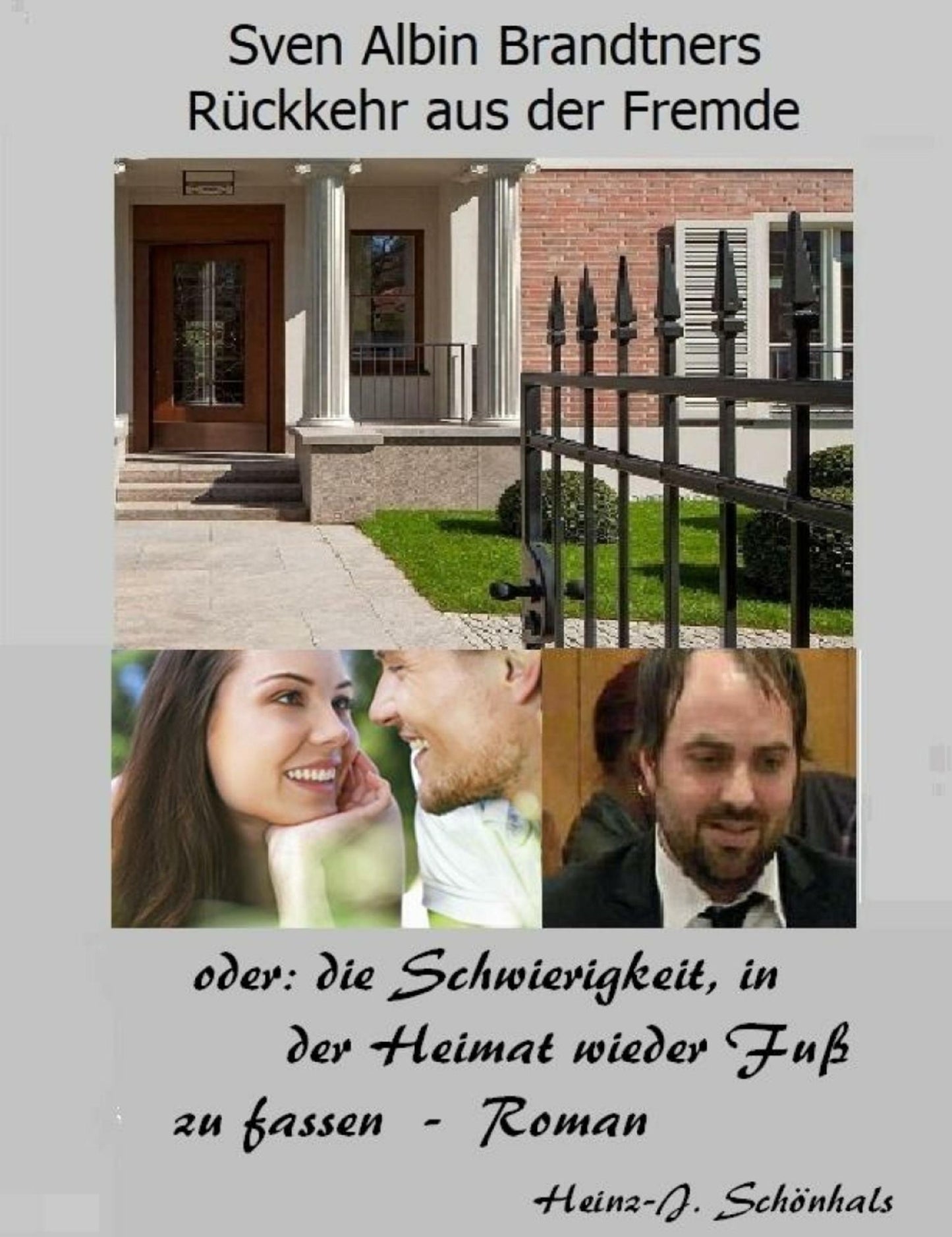 Sven Albin Brandtners Rückkehr aus der Fremde: oder die Schwierigkeit, in der Heimat wieder Fuß zu fassen, Roman von Heinz-Jürgen Schönhals