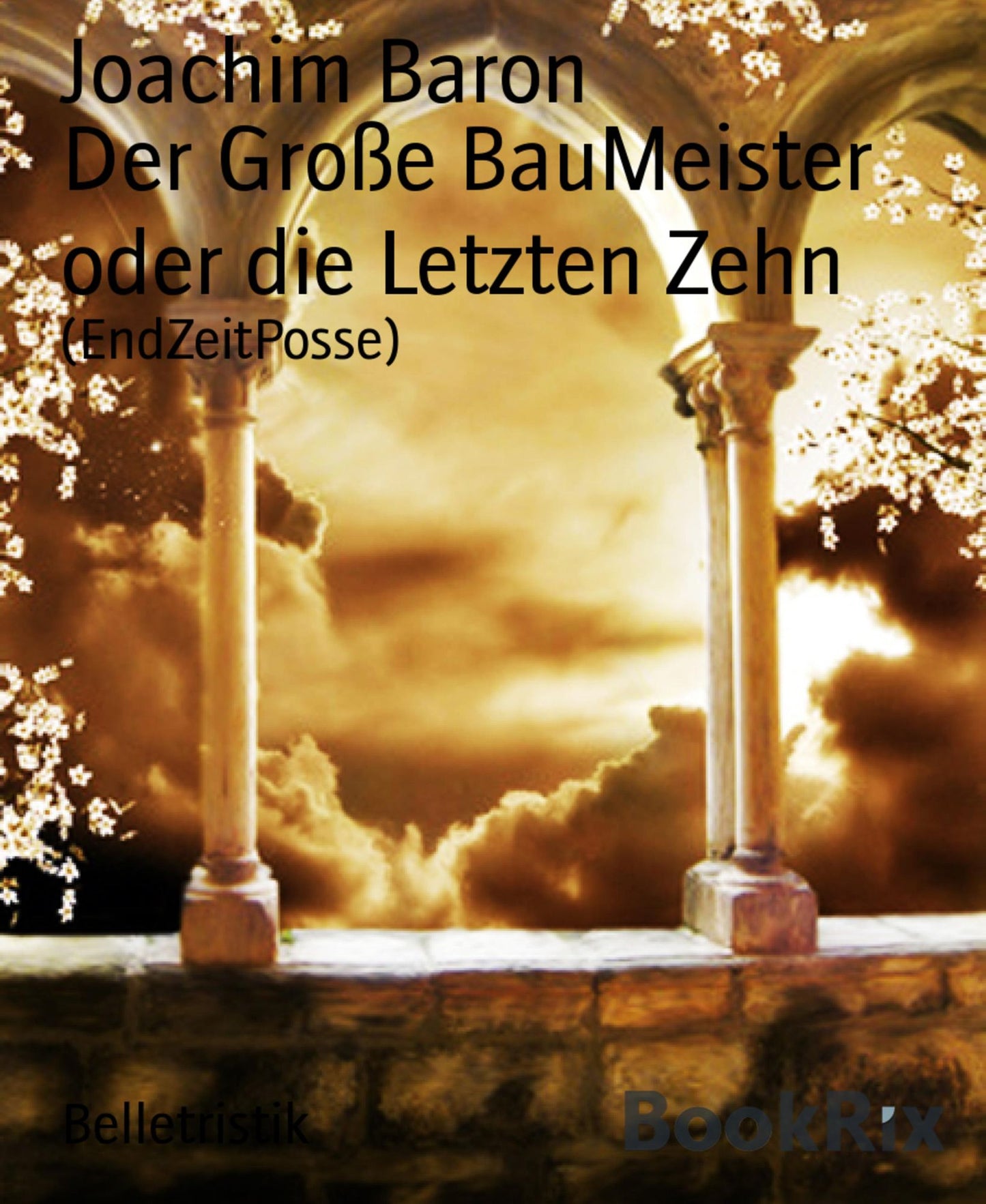 Der Große BauMeister oder die Letzten Zehn: (EndZeitPosse)