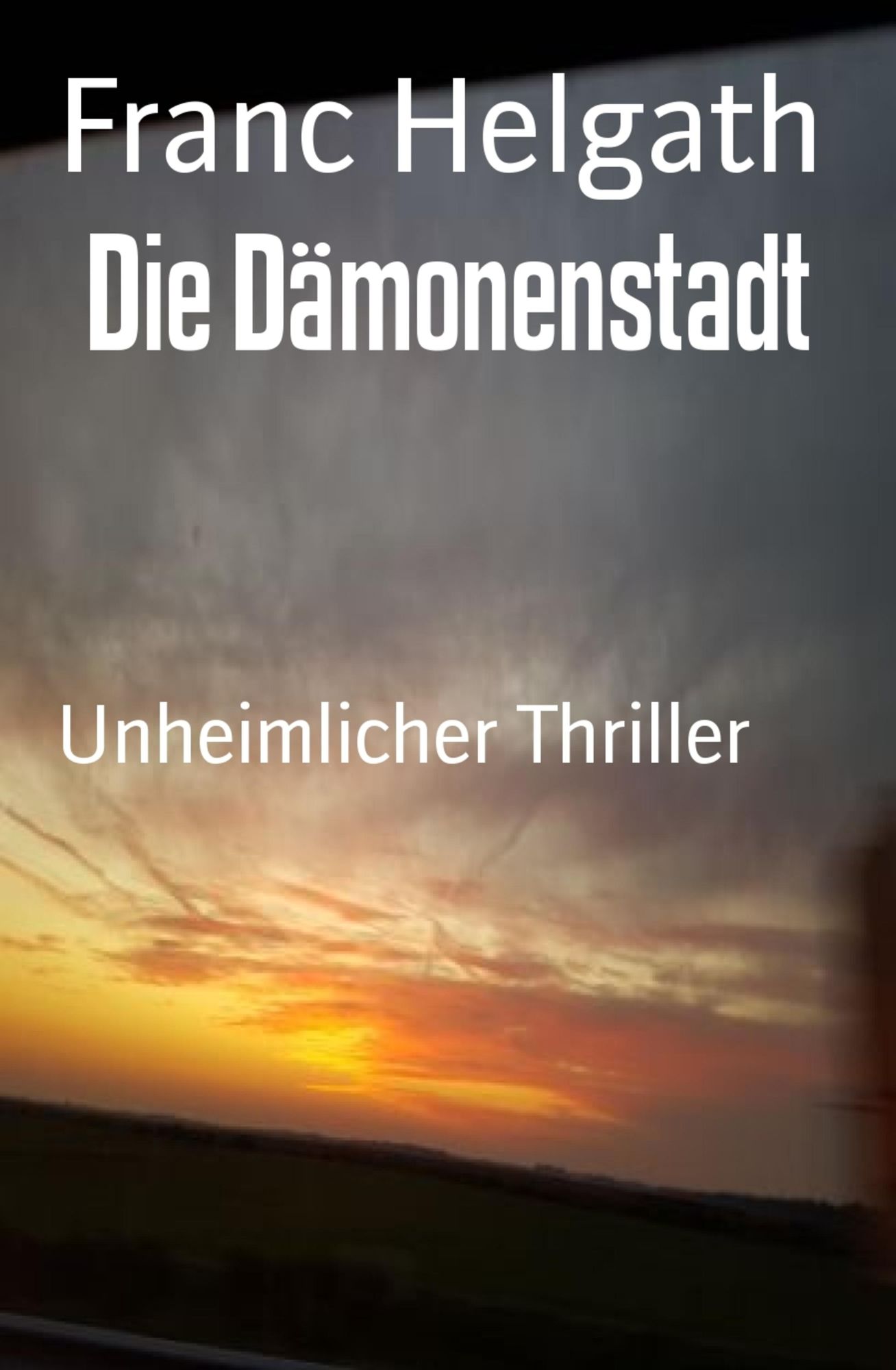 Die Dämonenstadt: Unheimlicher Thriller