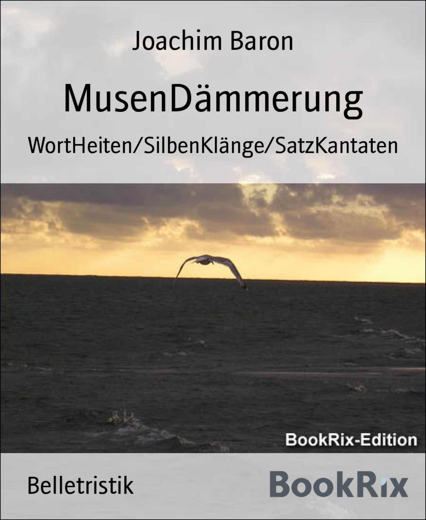 MusenDämmerung: WortHeiten/SilbenKlänge/SatzKantaten