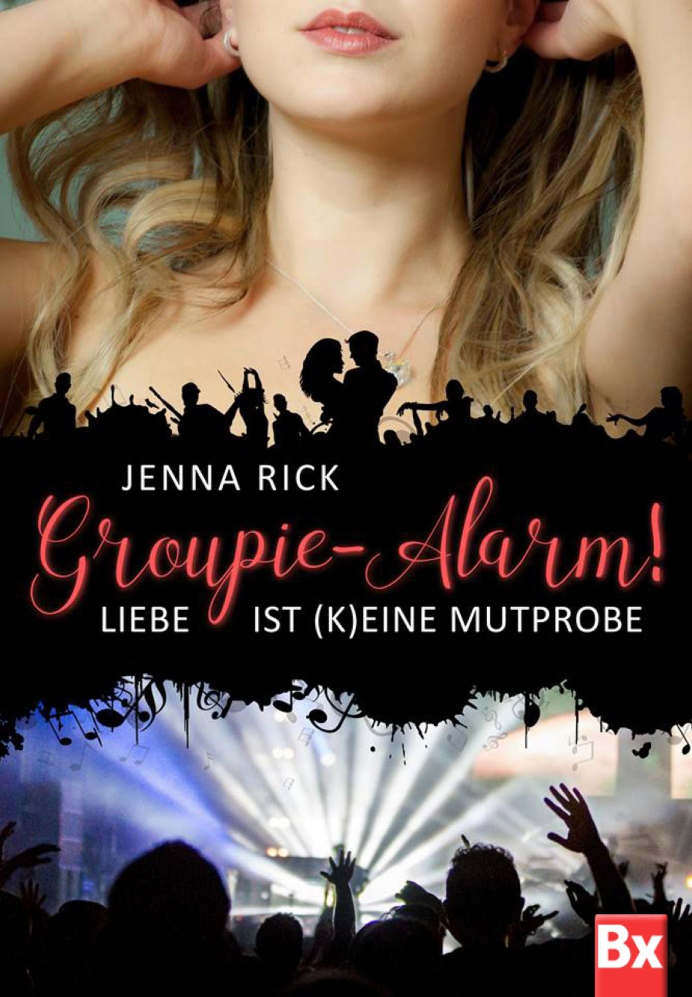 Groupie-Alarm!: Liebe ist (k)eine Mutprobe