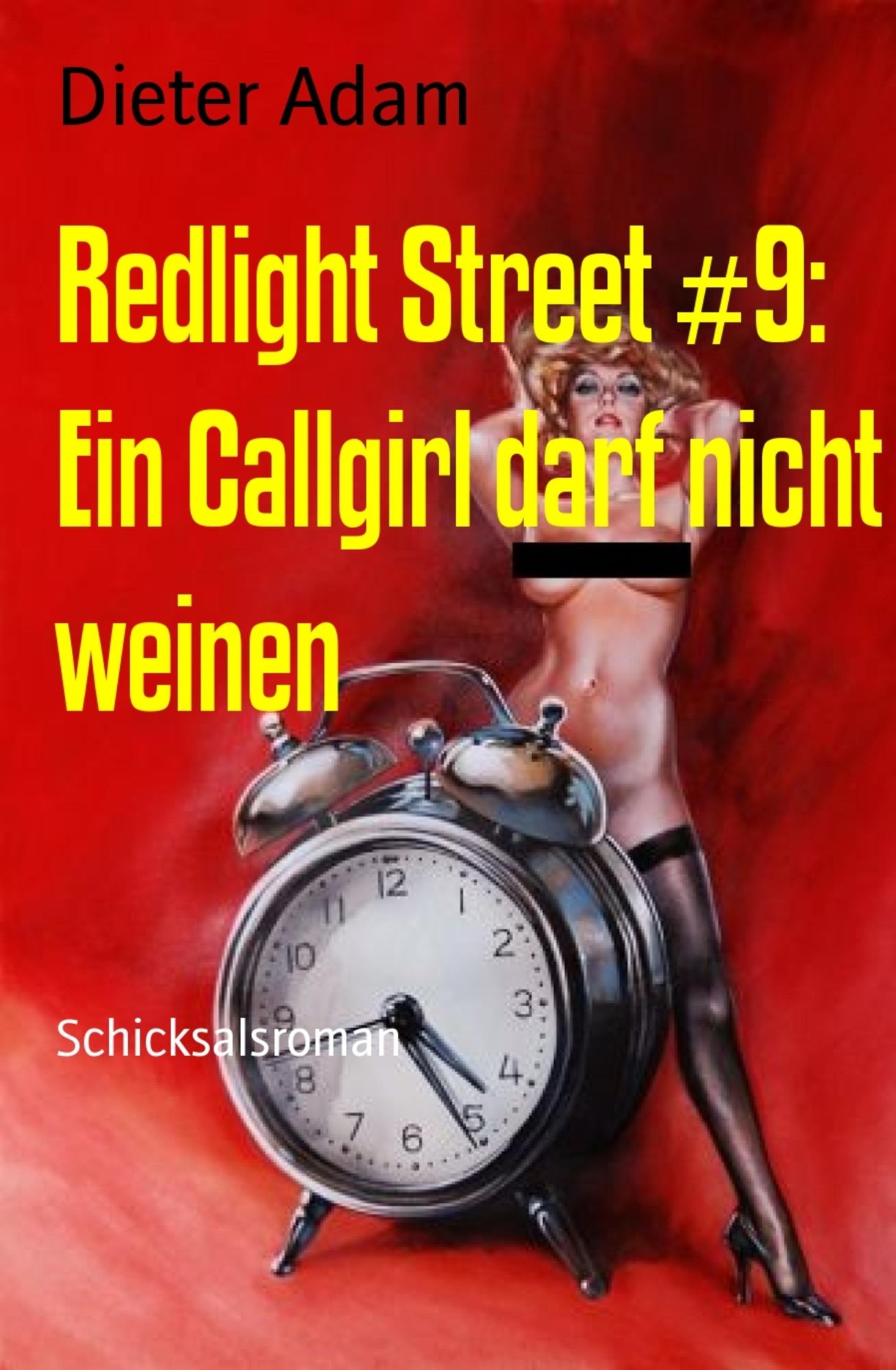 Redlight Street #9: Ein Callgirl darf nicht weinen: Schicksalsroman