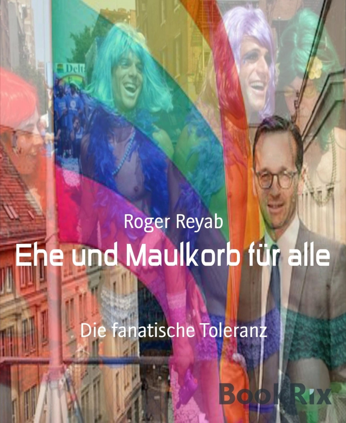 Ehe und Maulkorb für alle: Die fanatische Toleranz
