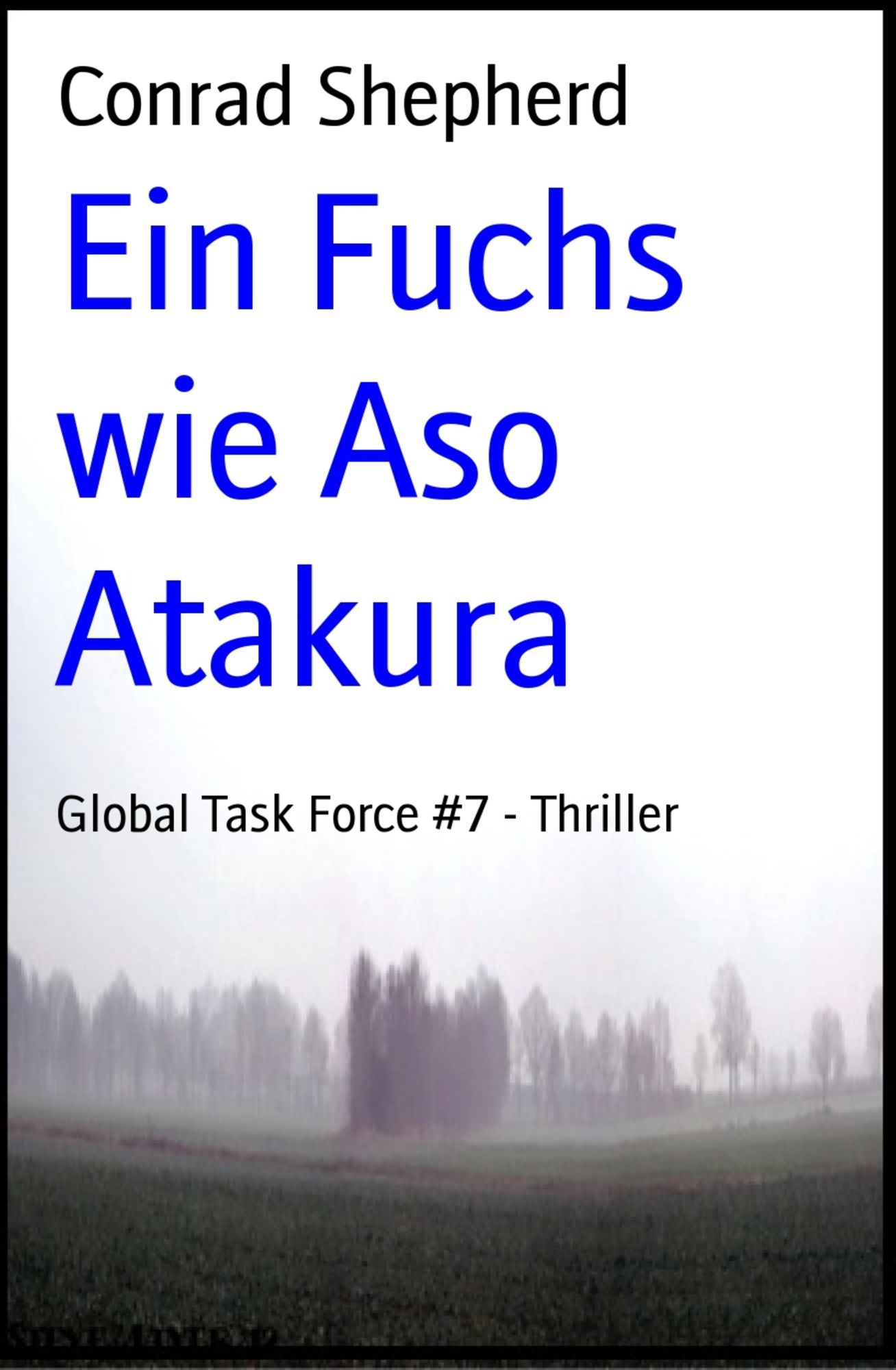 Ein Fuchs wie Aso Atakura: Global Task Force #7 - Thriller