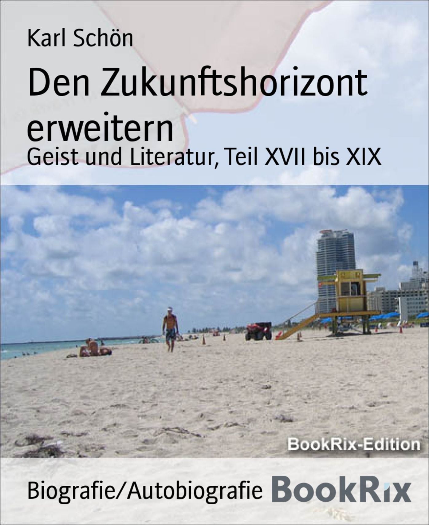 Den Zukunftshorizont erweitern: Geist und Literatur, Teil XVII bis XIX