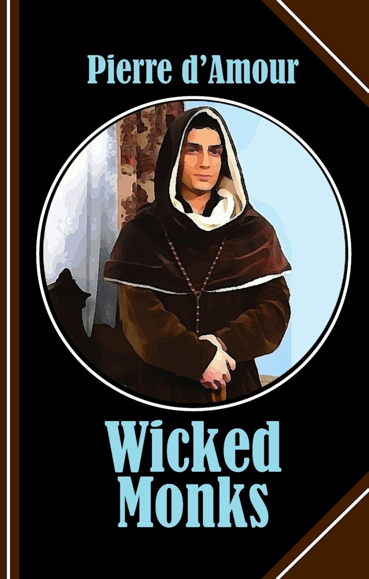 Wicked Monks: If sin was indeed an invention of the Devil it was a very clever one!