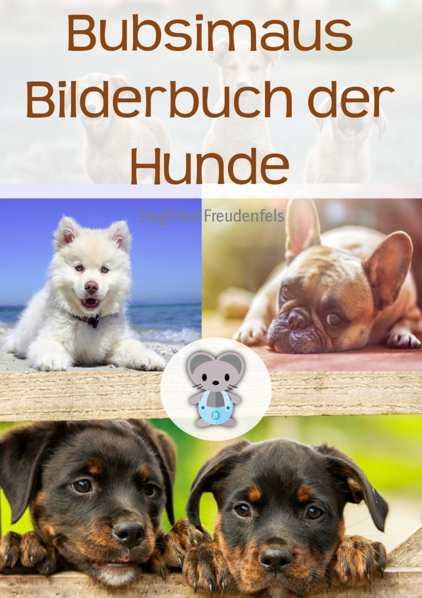 Bubsimaus Bilderbuch der Hunde - Hundebücher für Kinder: Ein Bilderbuch für Kinder als Einschlafhilfe