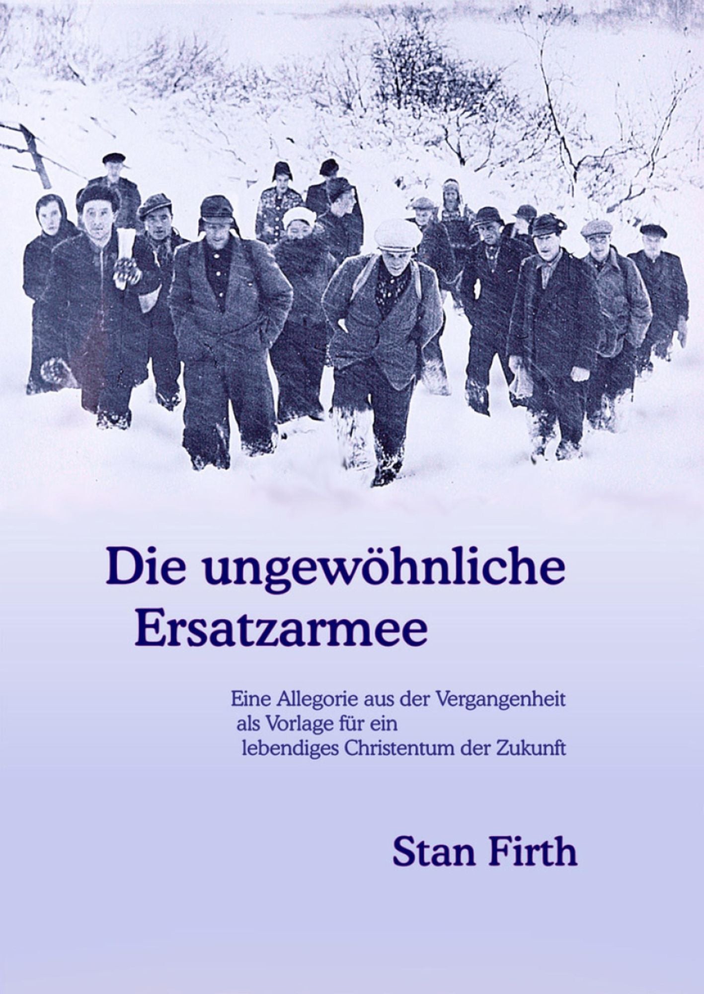 Die ungewöhnliche Ersatzarmee: Eine Allegorie aus der Vergangenheit als Vorlage für ein lebendiges Christentum der Zukunft