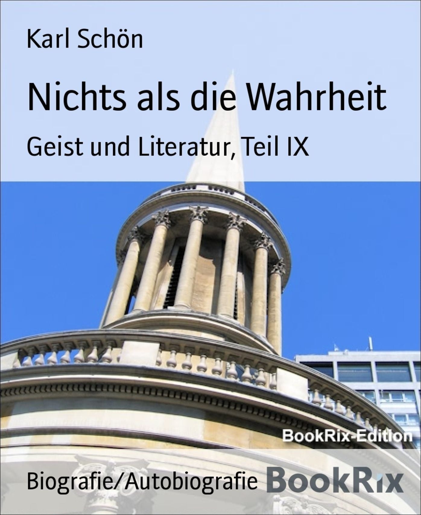 Nichts als die Wahrheit: Geist und Literatur, Teil IX