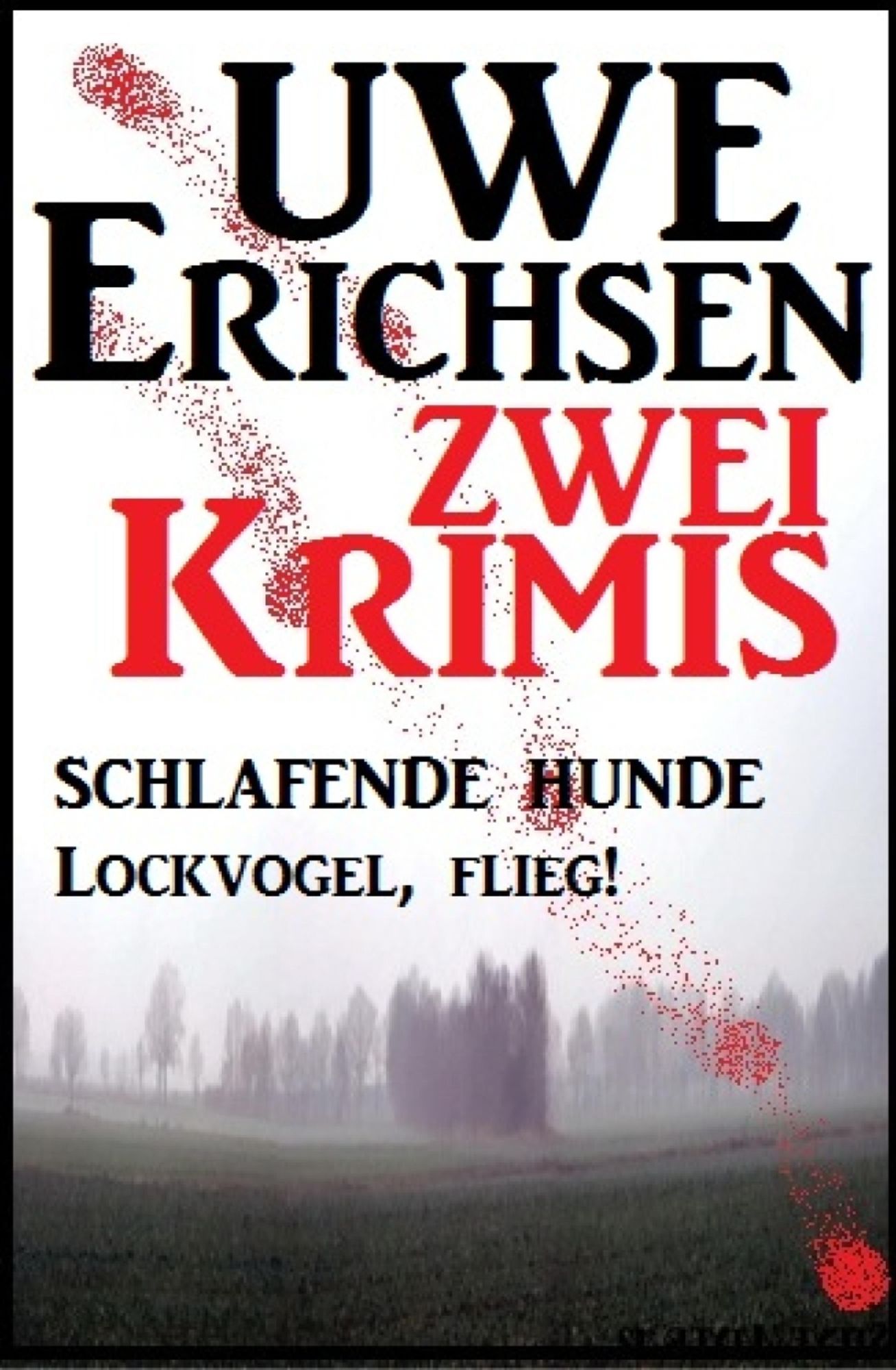 Zwei Uwe Erichsen Krimis: Schlafende Hunde/Lockvogel flieg