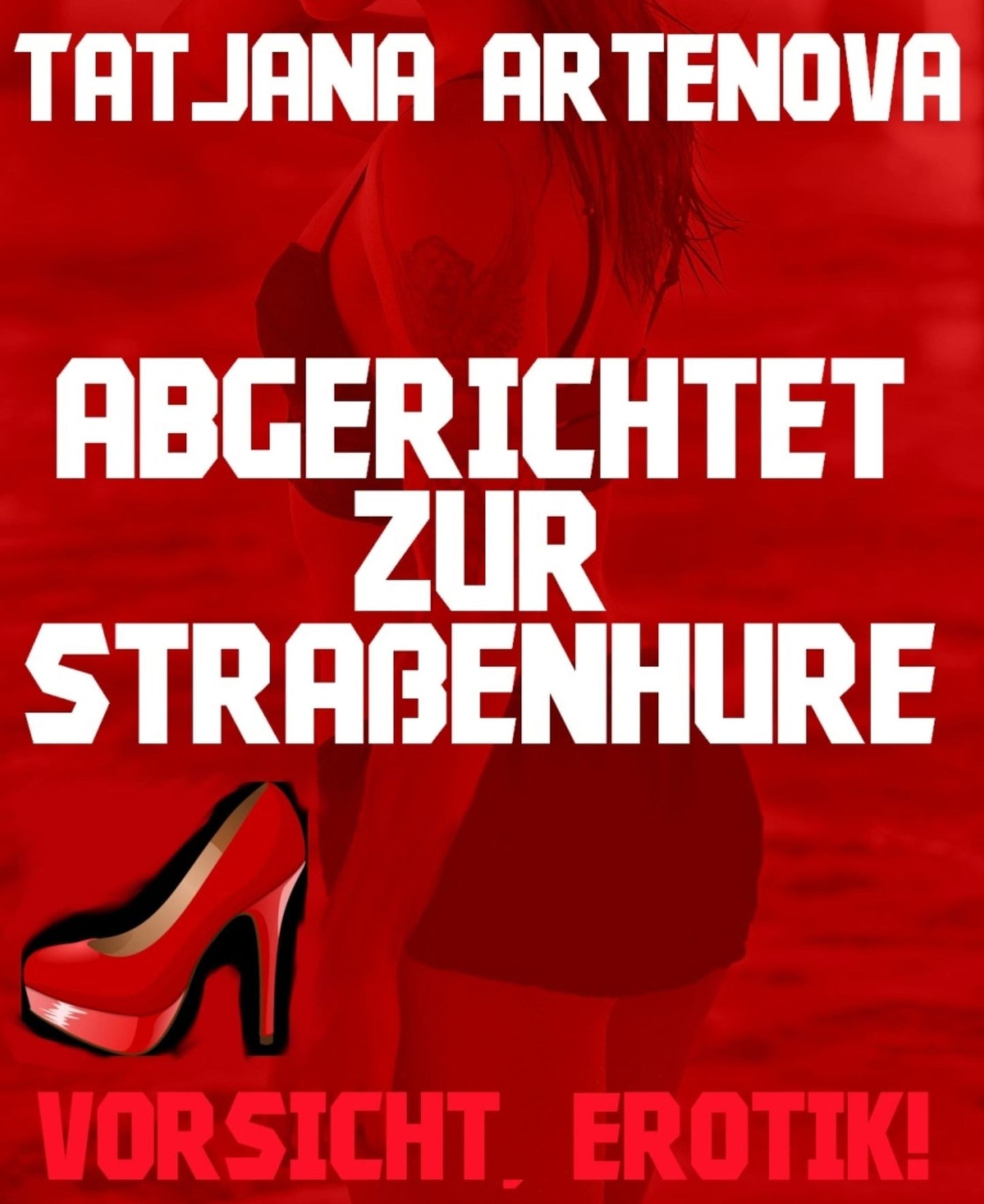 Abgerichtet zur Straßenhure: Vorsicht, Erotik!