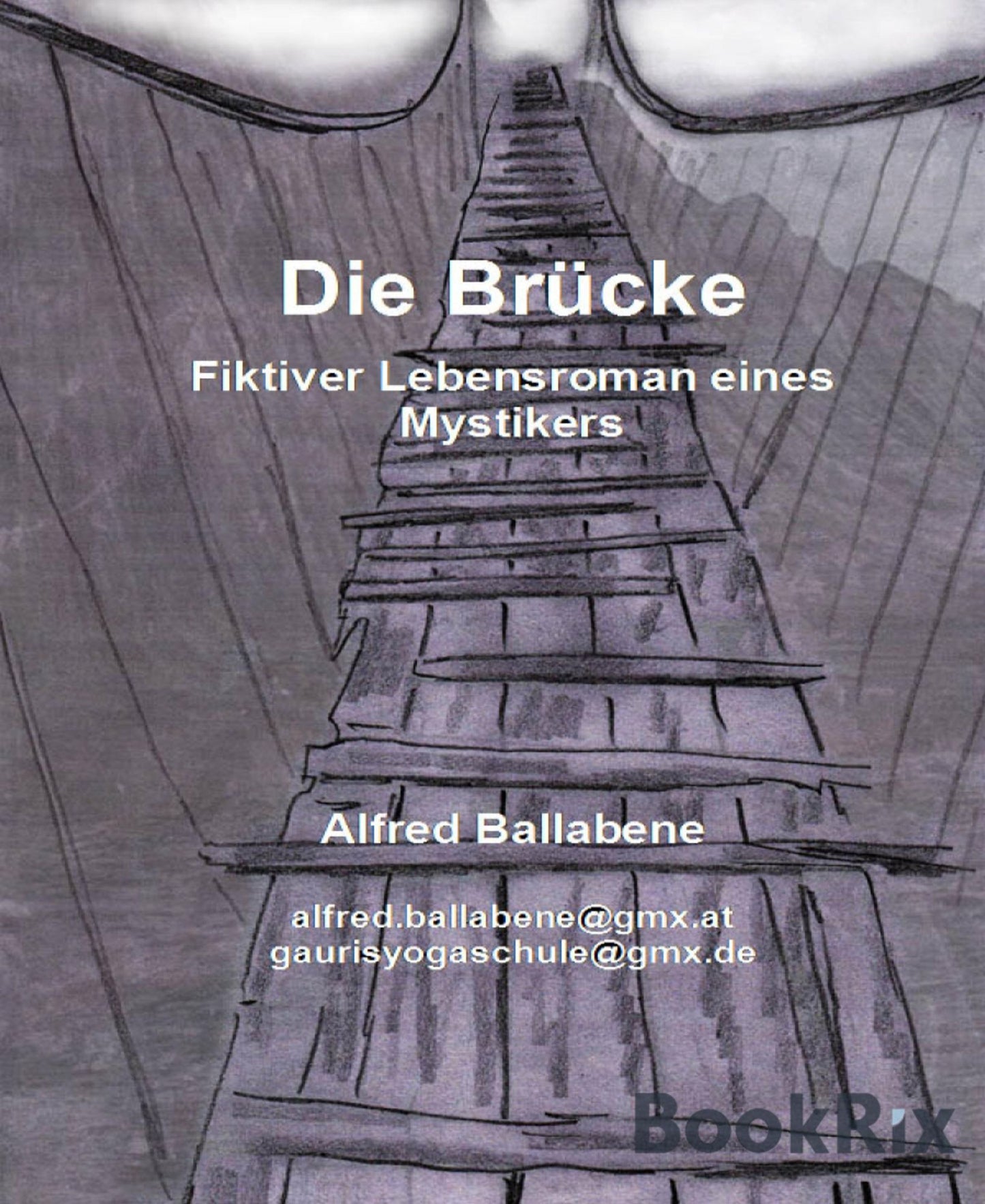 Die Brücke: Fiktiver Lebensroman eines Mystikers