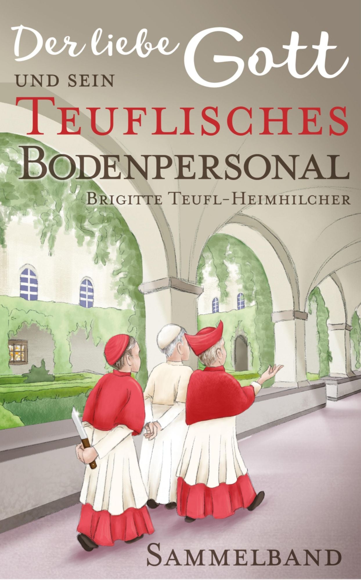 Der liebe Gott und sein teuflisches Bodenpersonal: Sammelband
