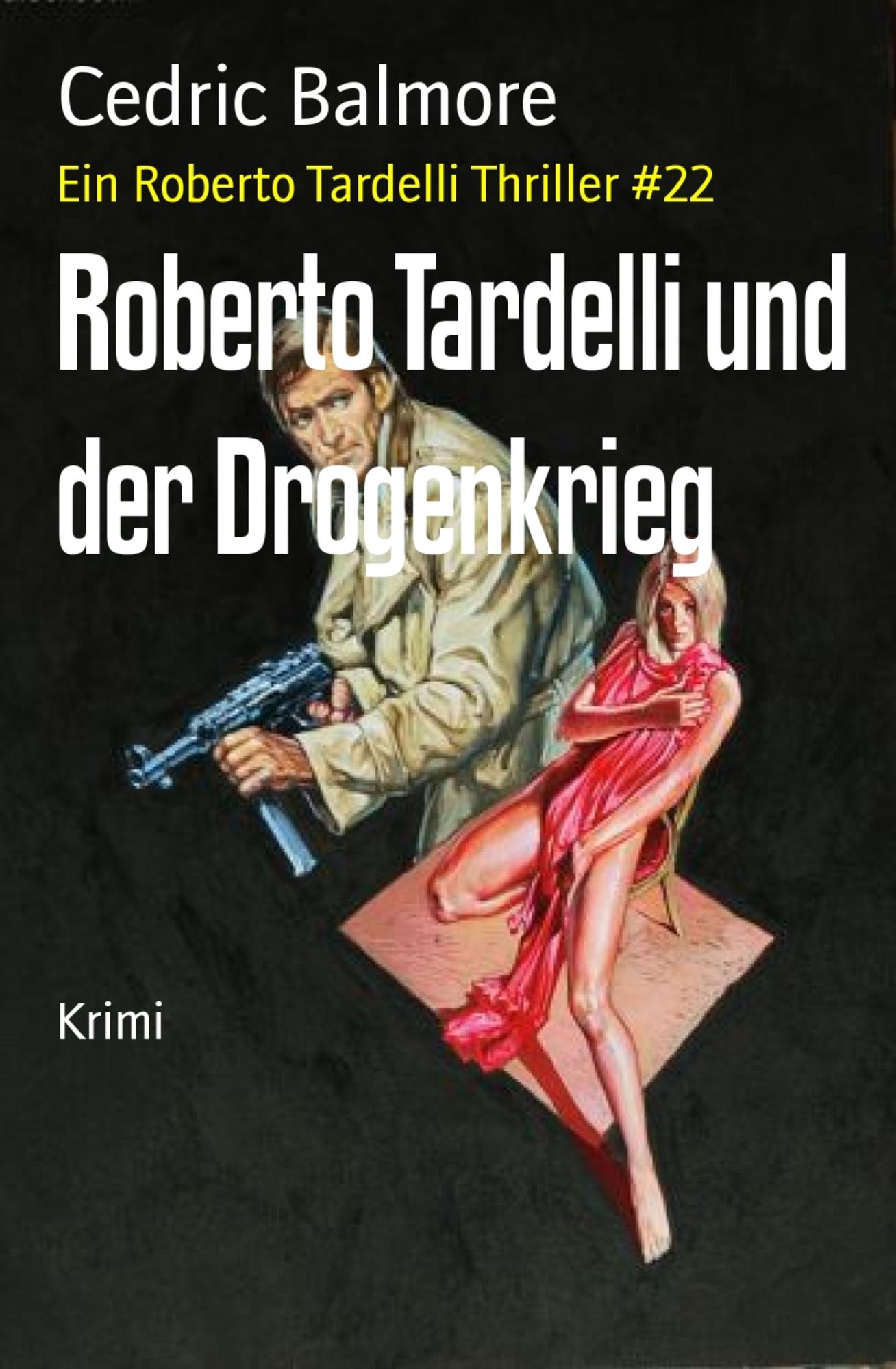 Roberto Tardelli und der Drogenkrieg: Ein Roberto Tardelli Thriller #22