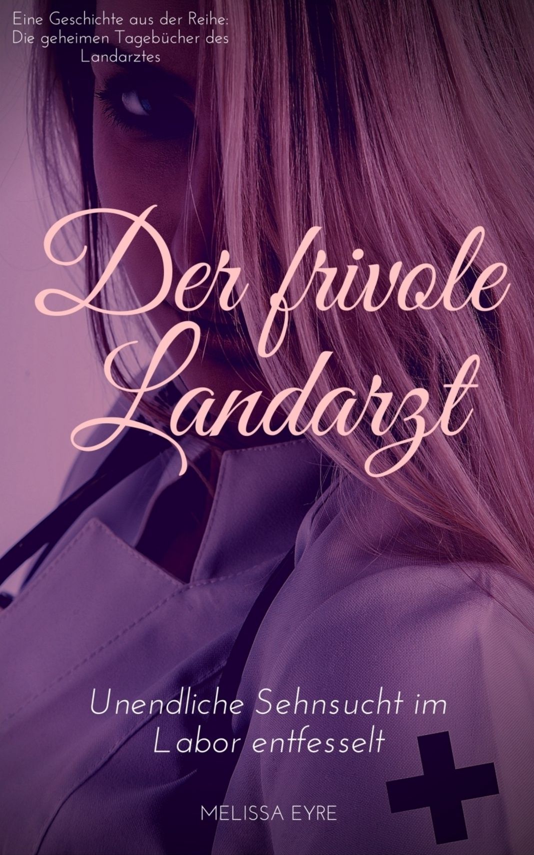 Der frivole Landarzt: Unendliche Sehnsucht im Labor entfesselt
