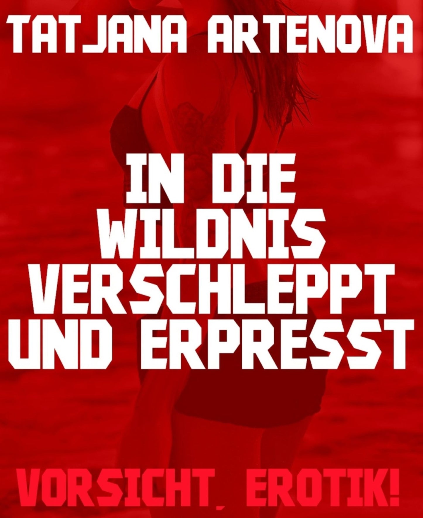 In die Wildnis verschleppt und erpresst: Vorsicht, Erotik!