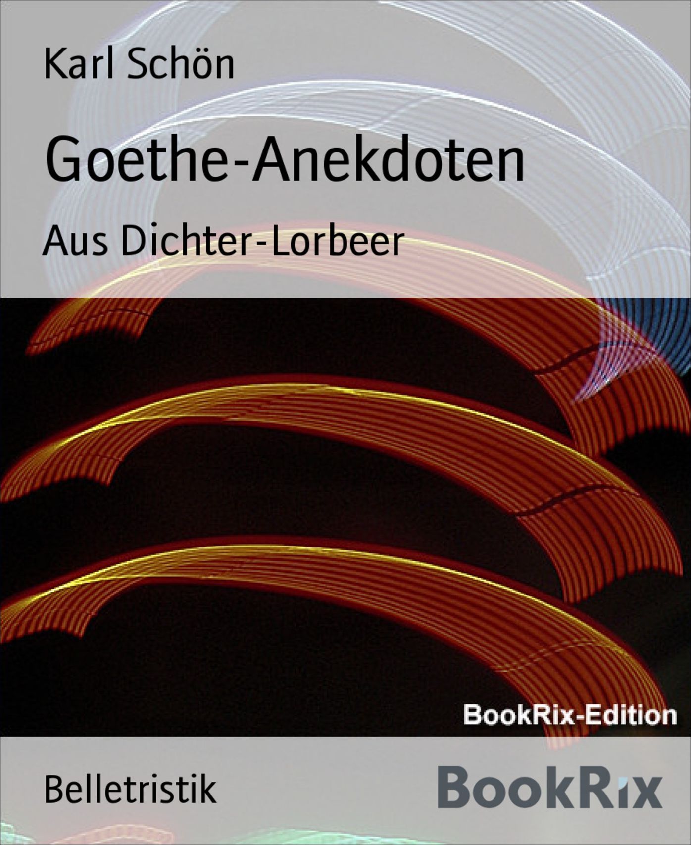 Goethe-Anekdoten: Aus Dichter-Lorbeer