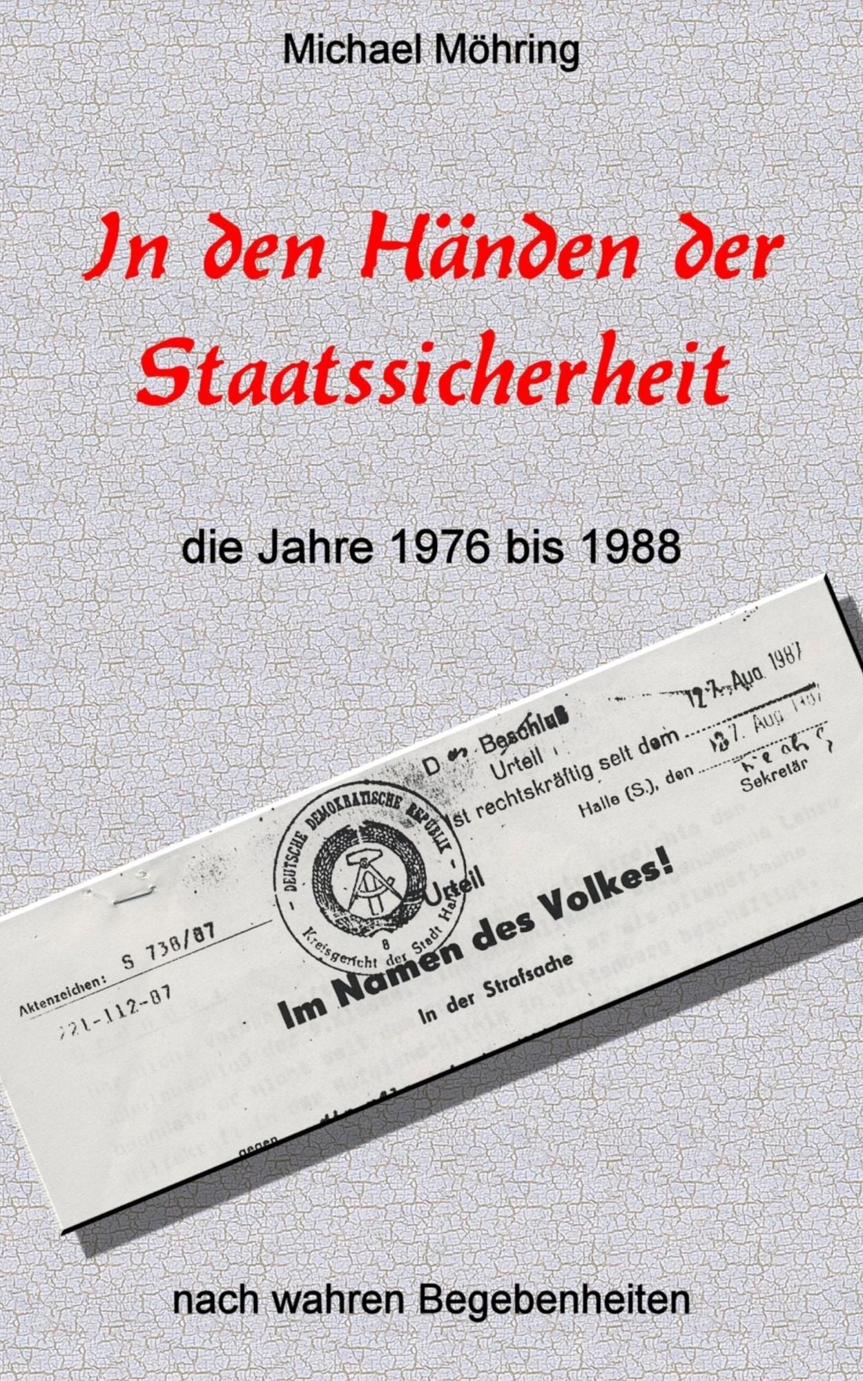 In den Händen der Staatssicherheit: die Jahre 1976 bis 1988