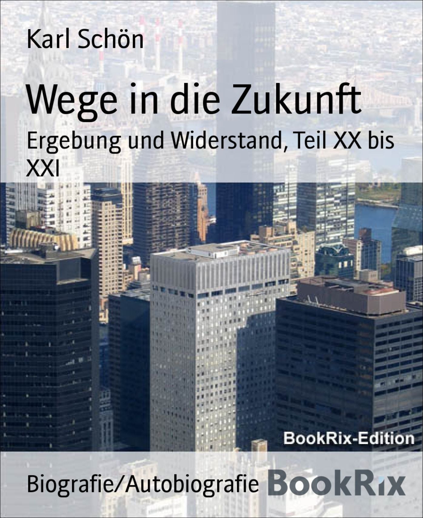 Wege in die Zukunft: Ergebung und Widerstand, Teil XX bis XXI