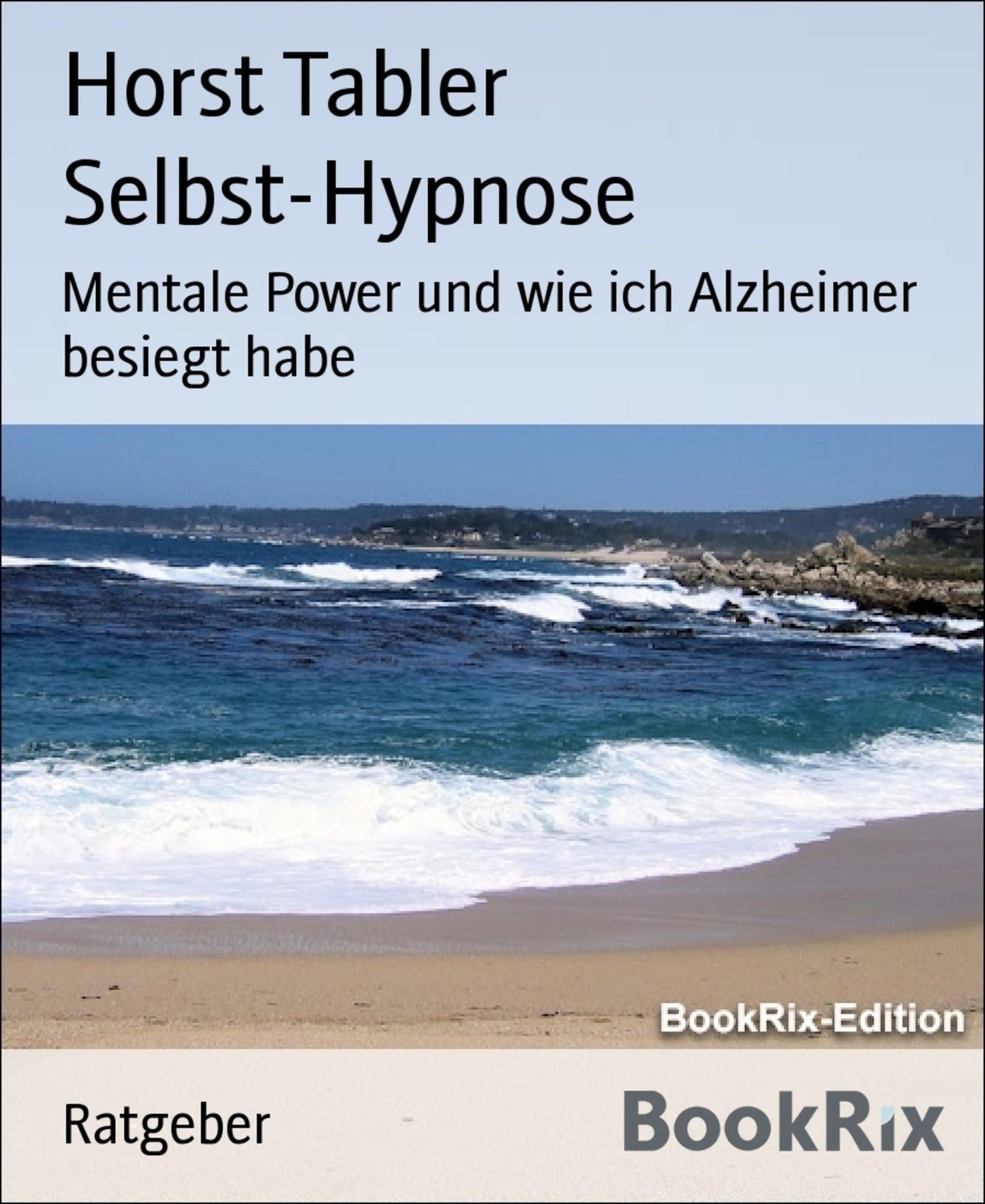 Selbst-Hypnose: Mentale Power und wie ich Alzheimer besiegt habe