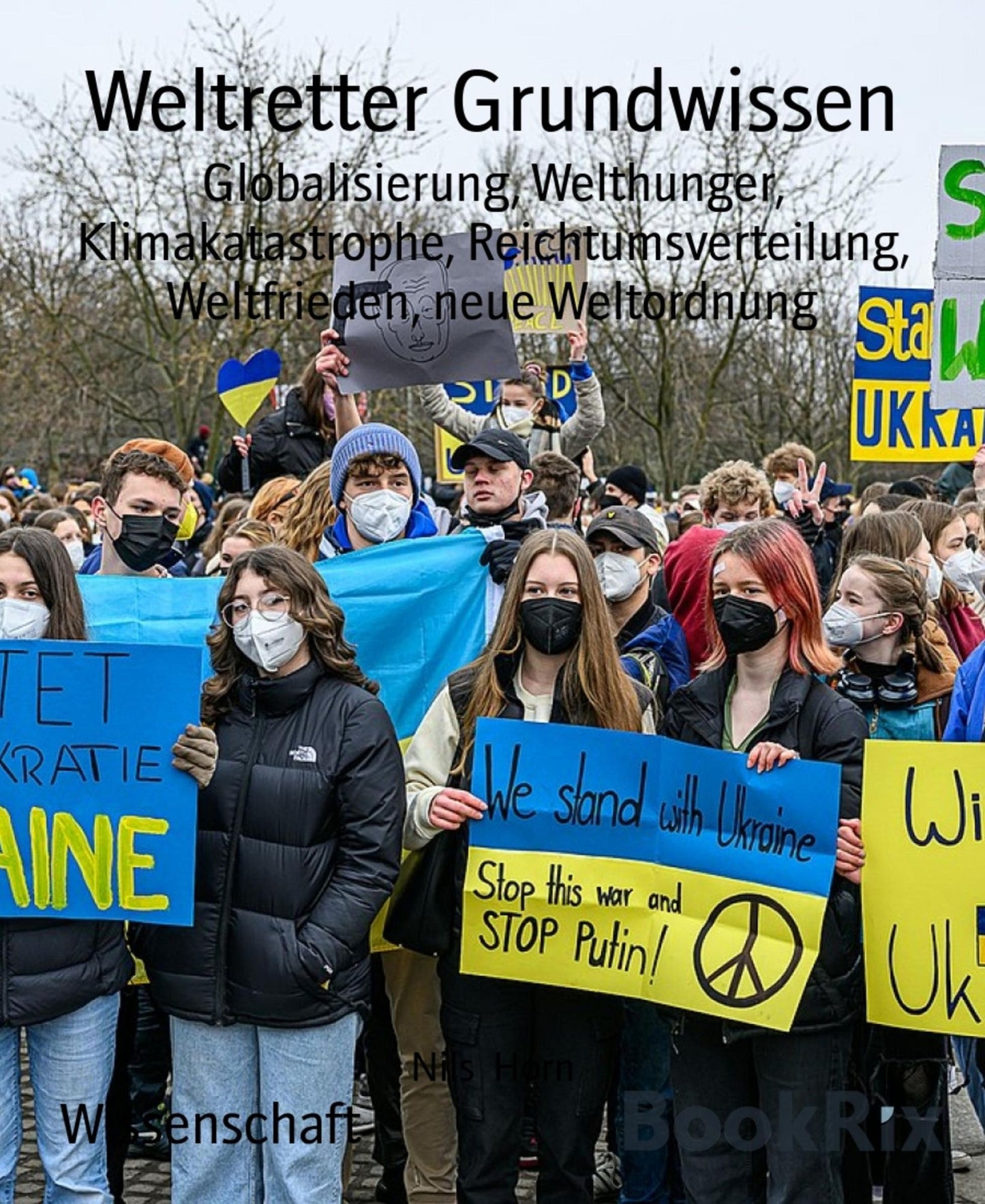 Weltretter Grundwissen: Globalisierung, Welthunger, Klimakatastrophe, Reichtumsverteilung, Politik, neue Weltordnung, Glück als Schulfach.