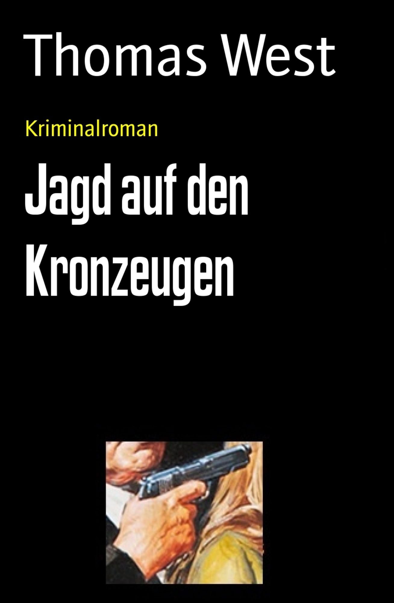 Jagd auf den Kronzeugen: Kriminalroman