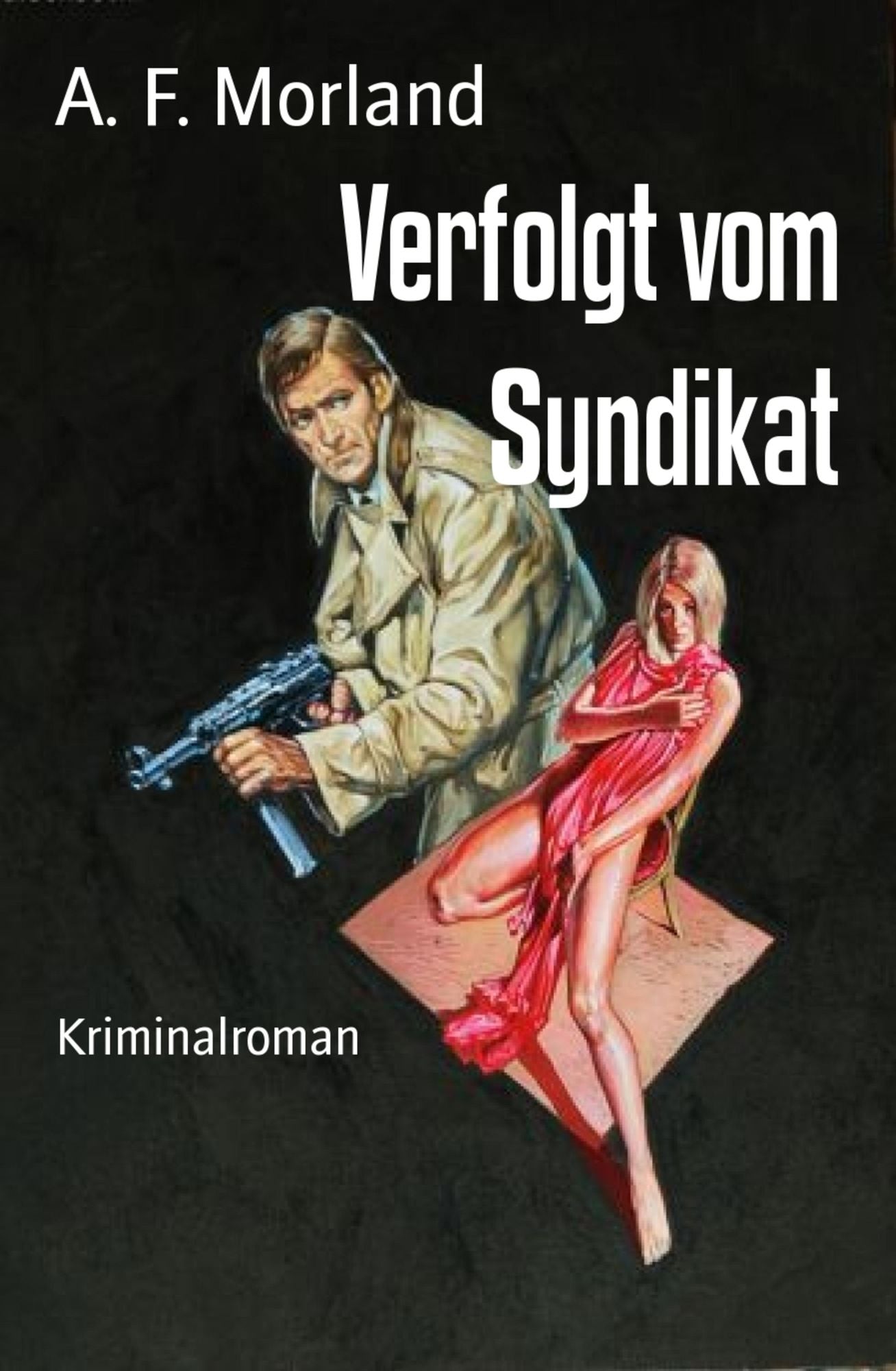 Verfolgt vom Syndikat: Kriminalroman