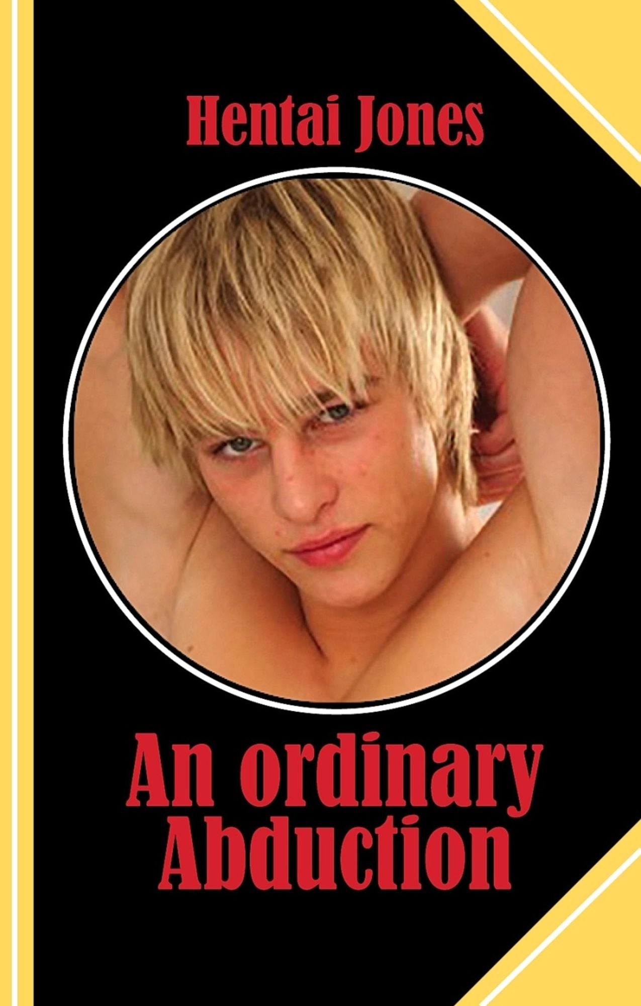 An ordinary Abduction: The ultimate sexual fantasy told by both of the lovers!
