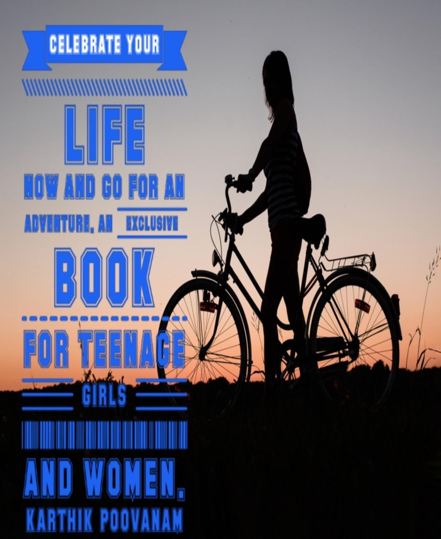 Celebrate your life now and go for an adventure