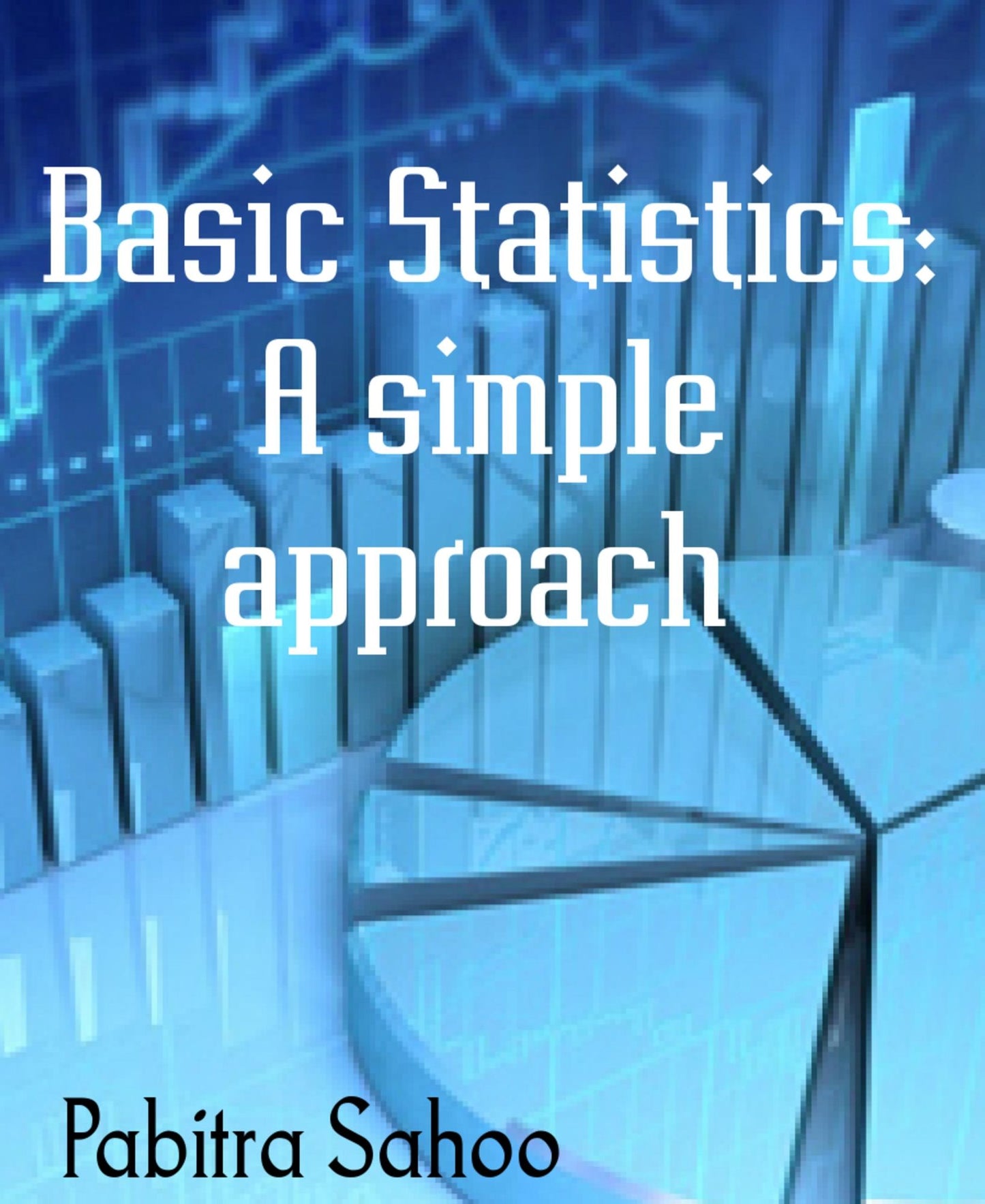 Basic Statistics: A simple approach: (Question & Answer)