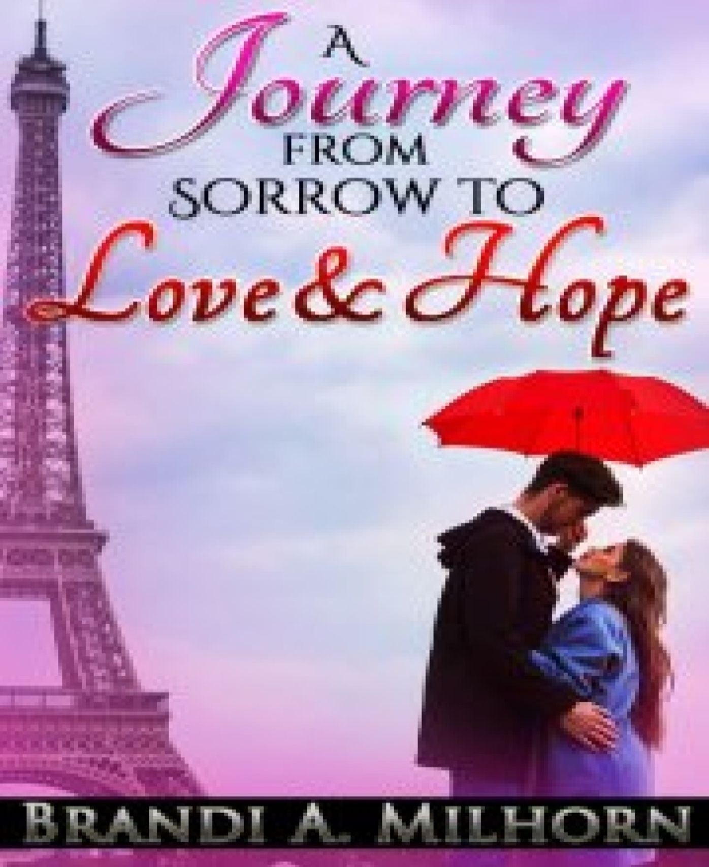 A Journey from Sorrow to Love & Hope