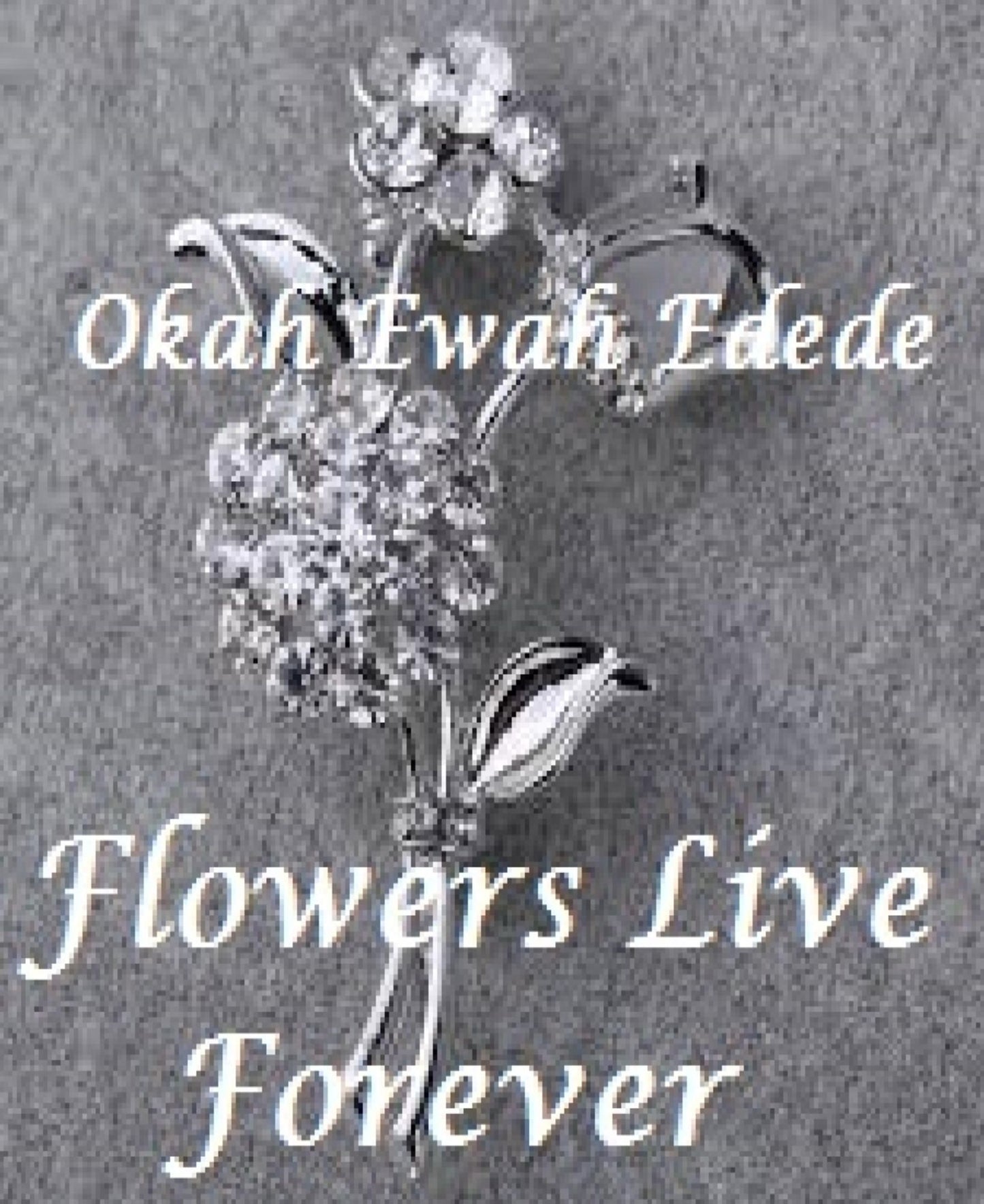 Flowers Live Forever