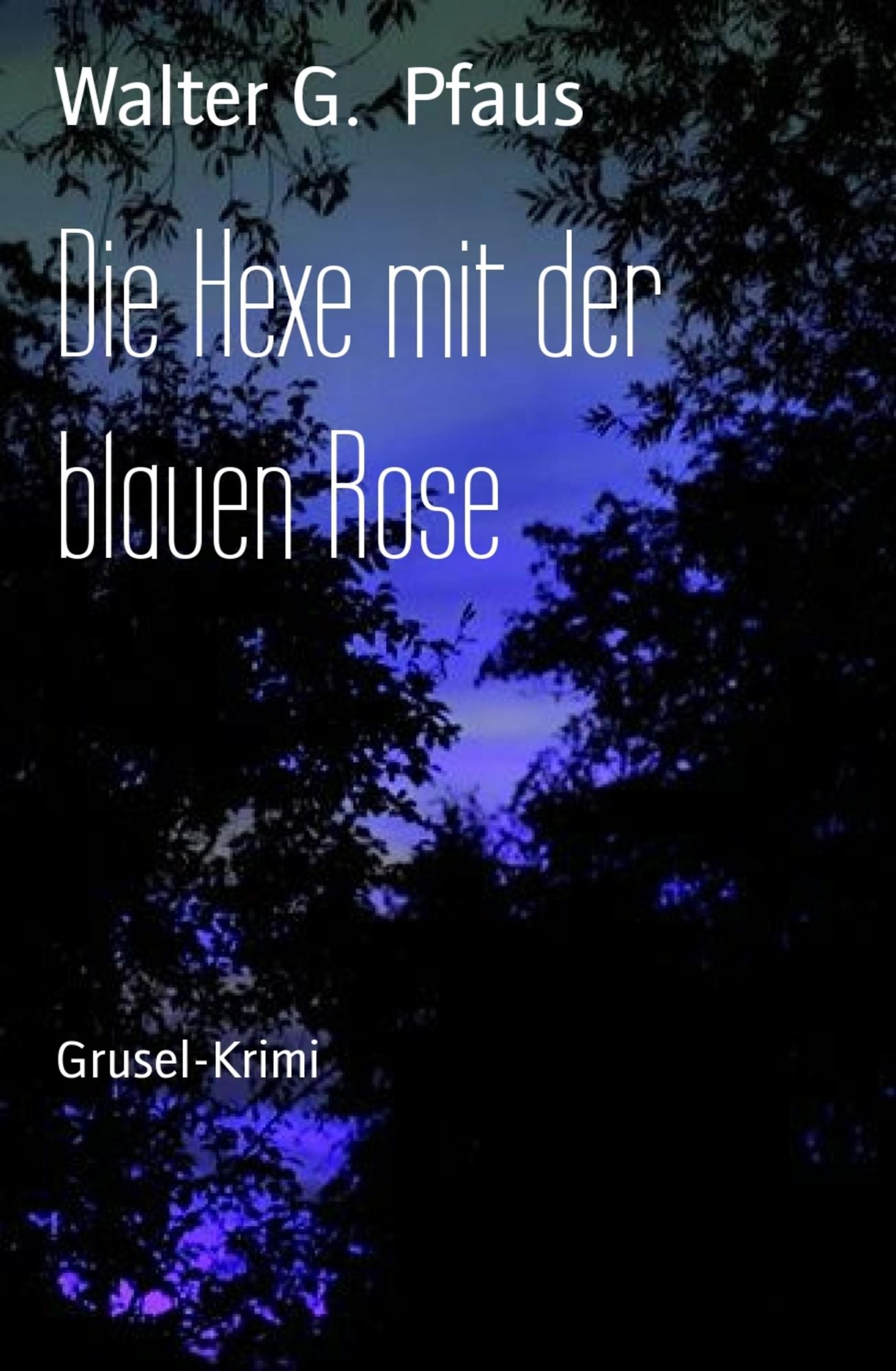 Die Hexe mit der blauen Rose: Grusel-Krimi