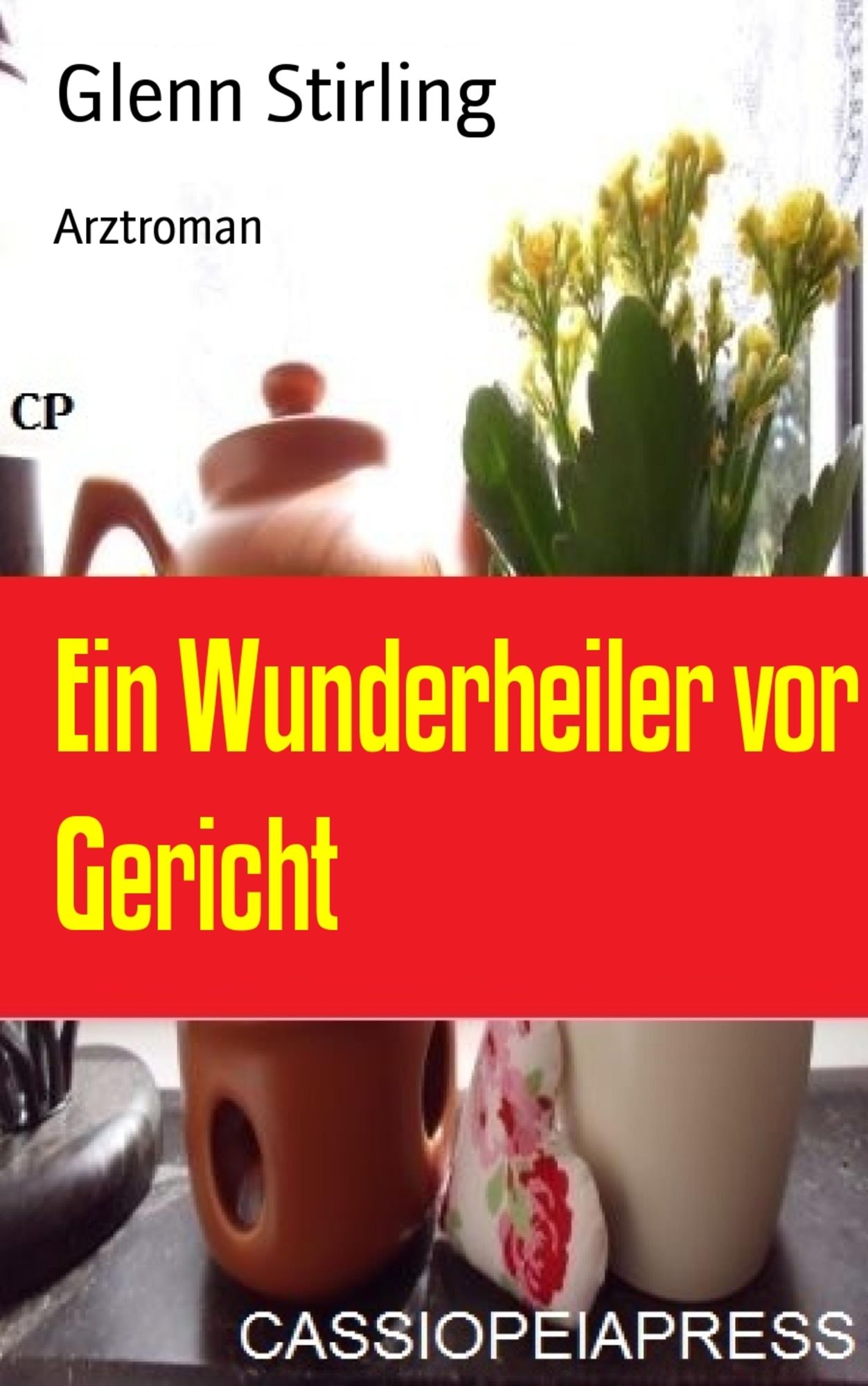 Ein Wunderheiler vor Gericht: Arztroman