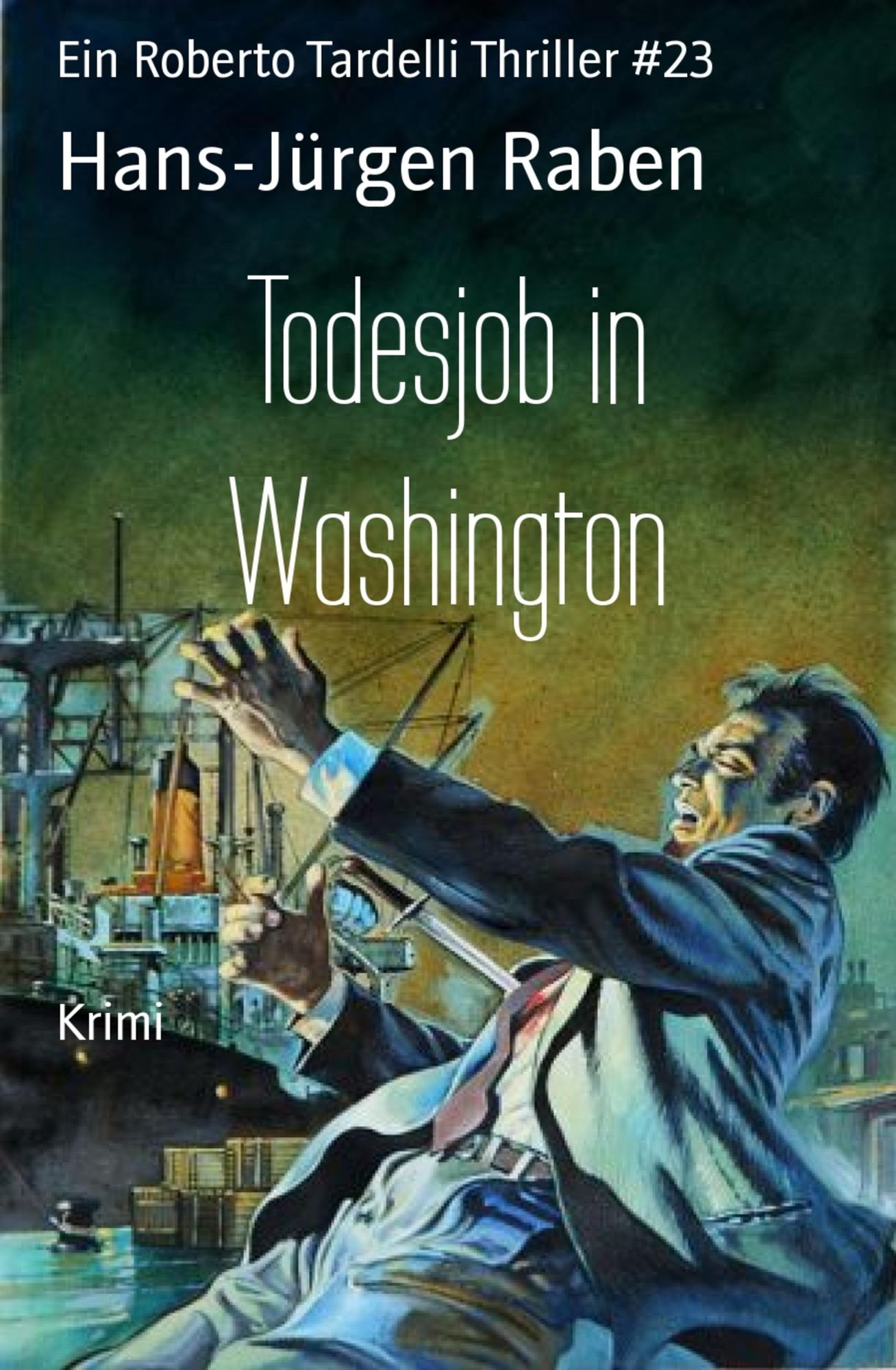 Todesjob in Washington: Ein Roberto Tardelli Thriller #23