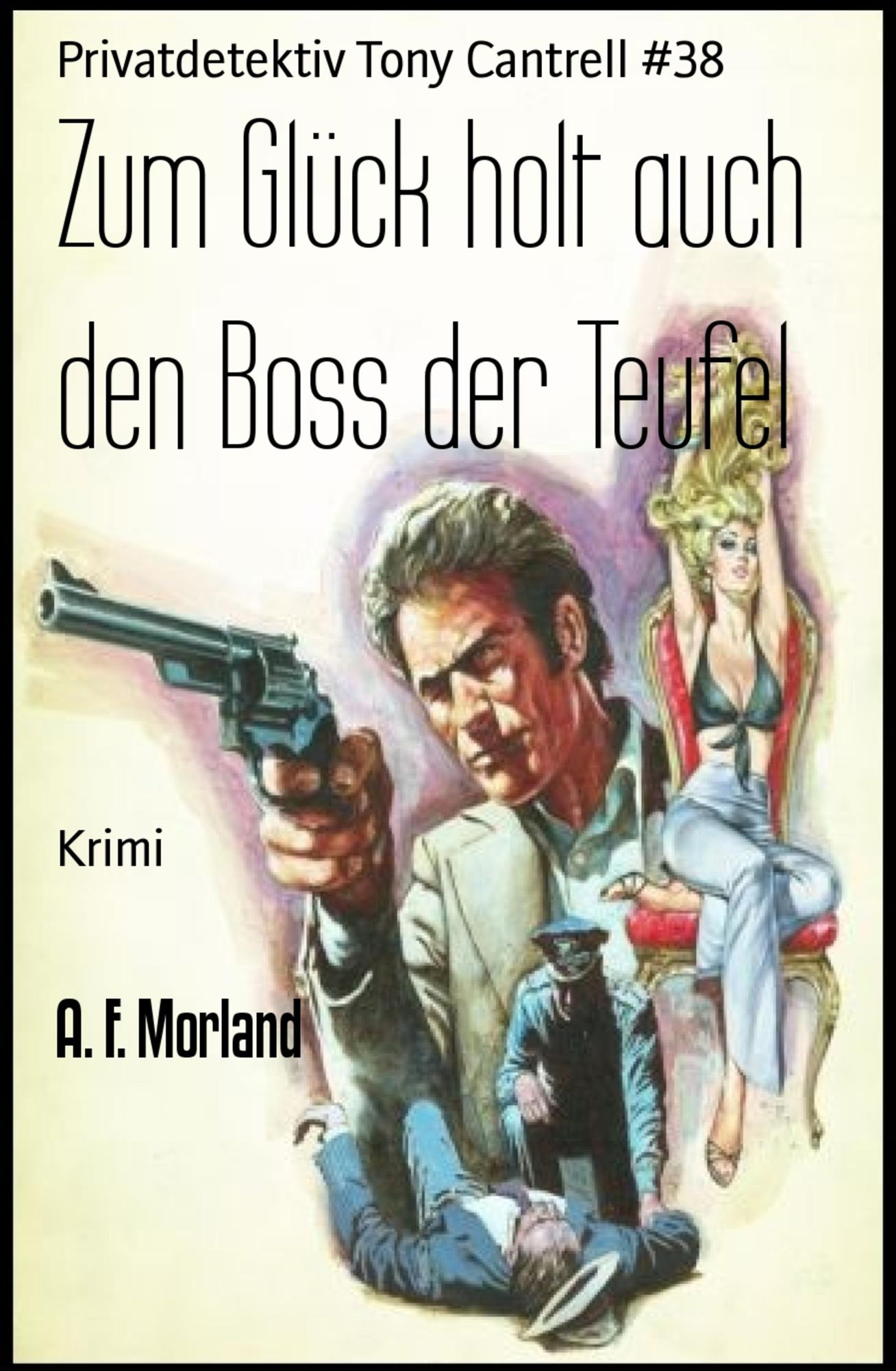 Zum Glück holt auch den Boss der Teufel: Privatdetektiv Tony Cantrell #38