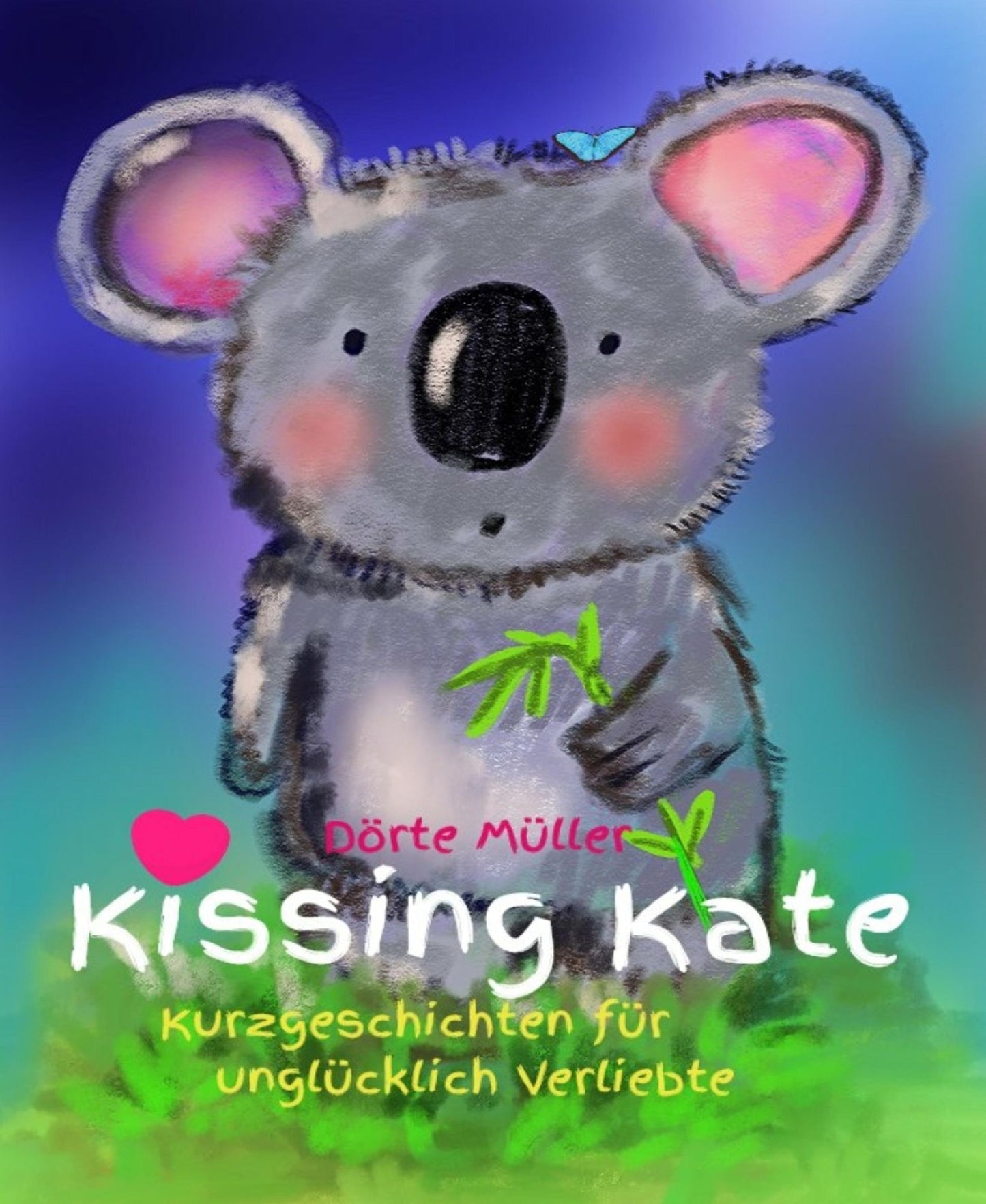Kissing Kate: Kurzgeschichten für unglücklich Verliebte