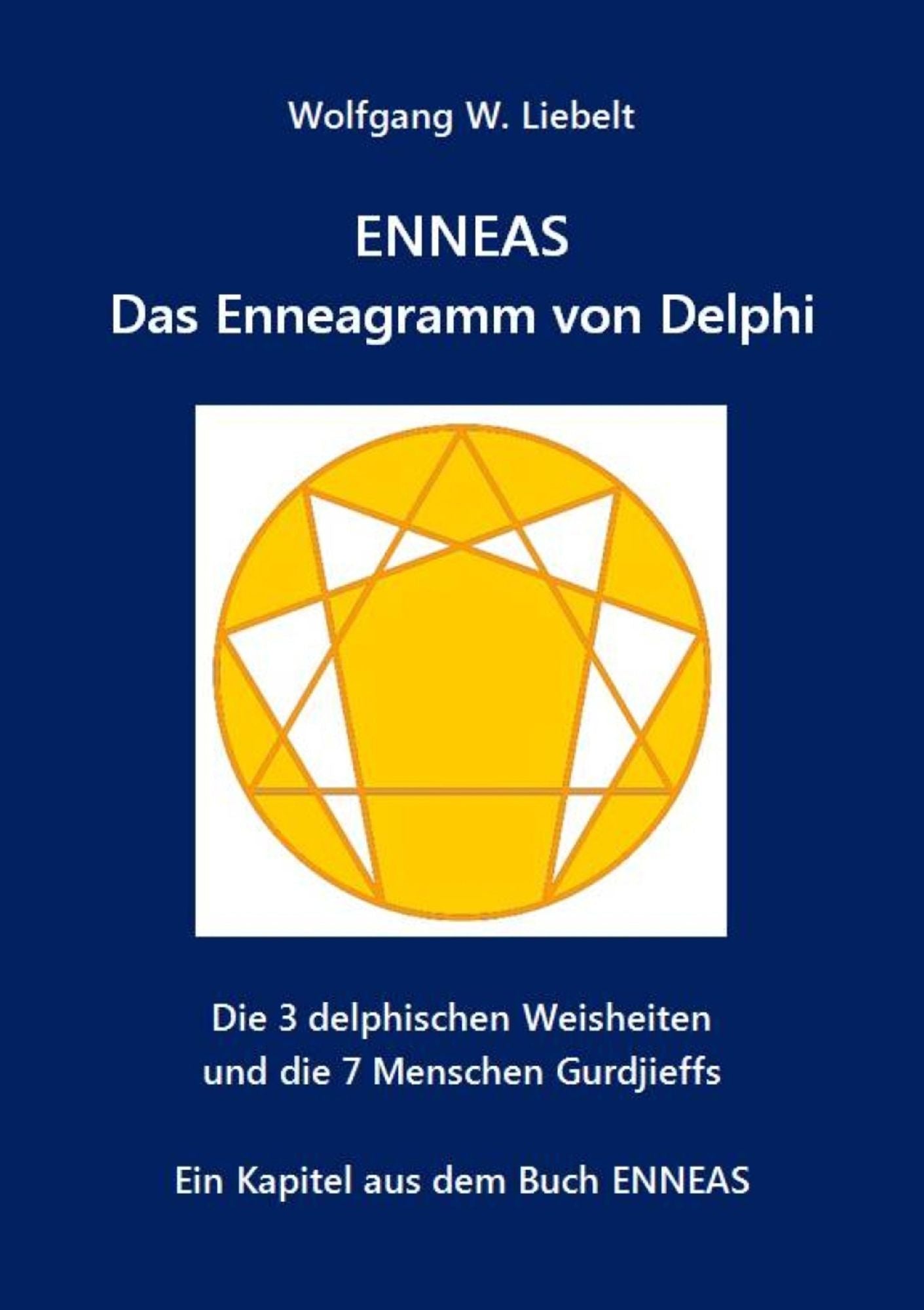 ENNEAS - Das Enneagramm von Delphi: Die 3 delphischen Weisheiten und die 7 Menschen Gurdjieffs