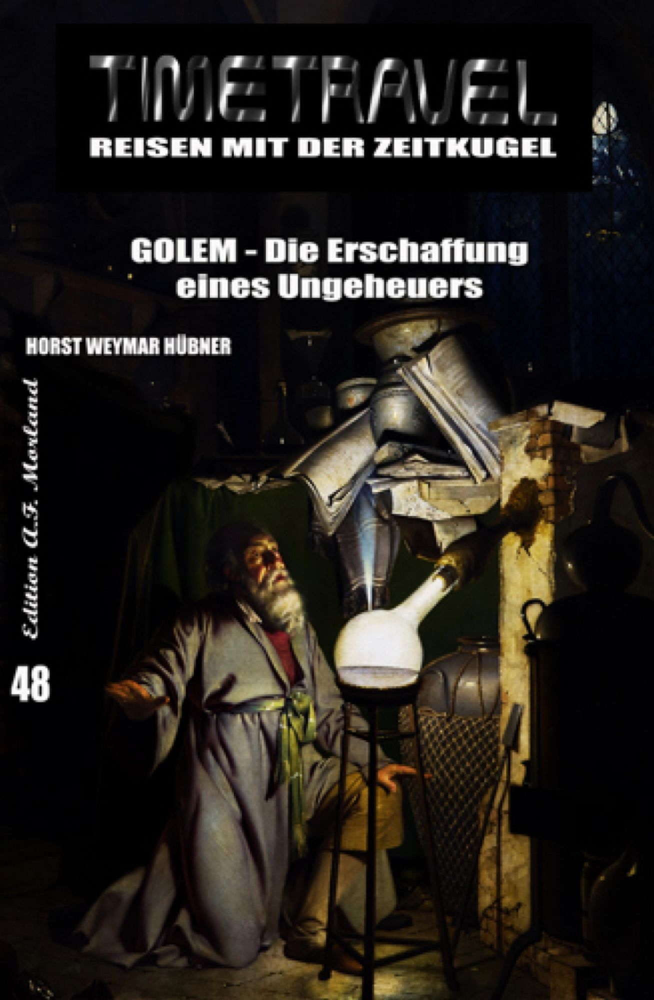 Timetravel #48: GOLEM - Die Erschaffung eines Ungeheuers: Zeitreise-Roman