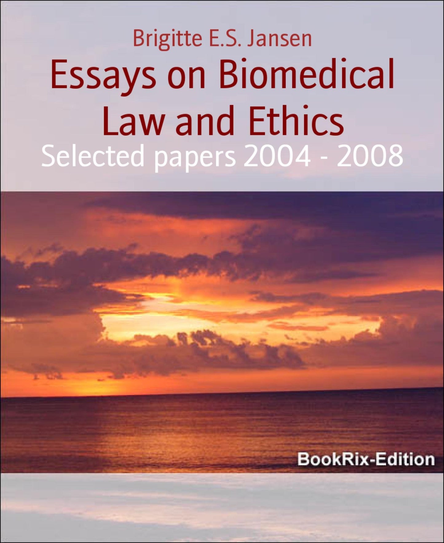 Essays on Biomedical Law and Ethics: Selected papers 2004 - 2008