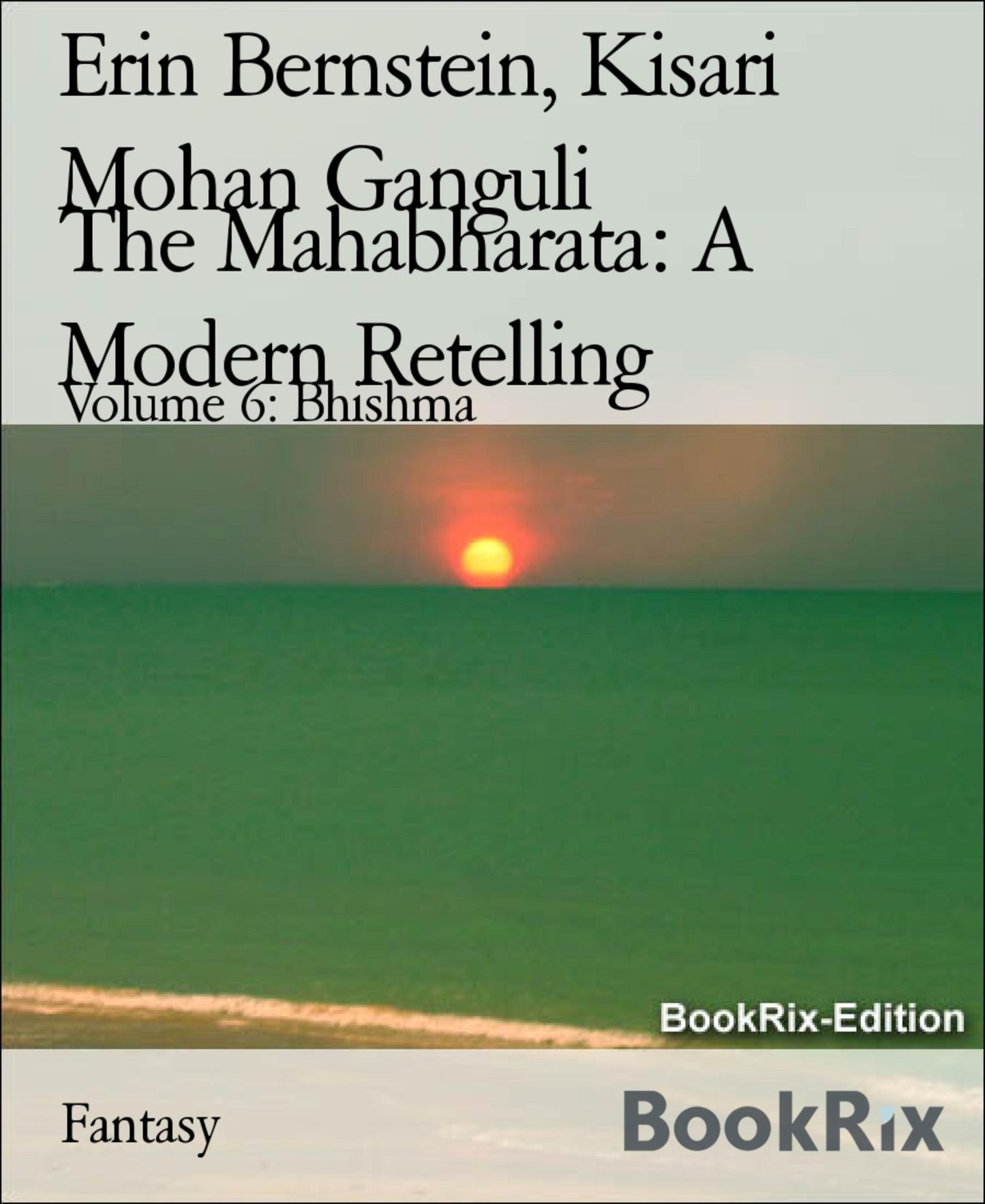 The Mahabharata: A Modern Retelling: Volume 6: Bhishma