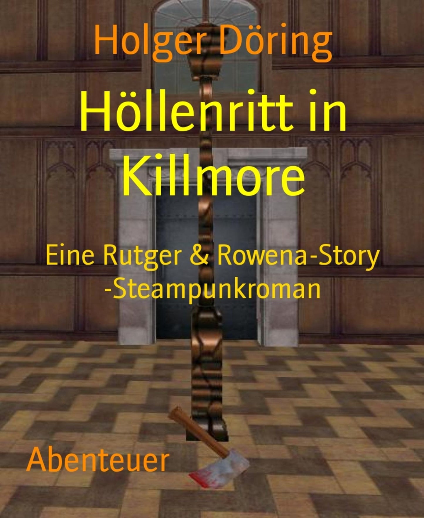 Höllenritt in Killmore: Eine Rutger & Rowena-Story -Steampunkroman