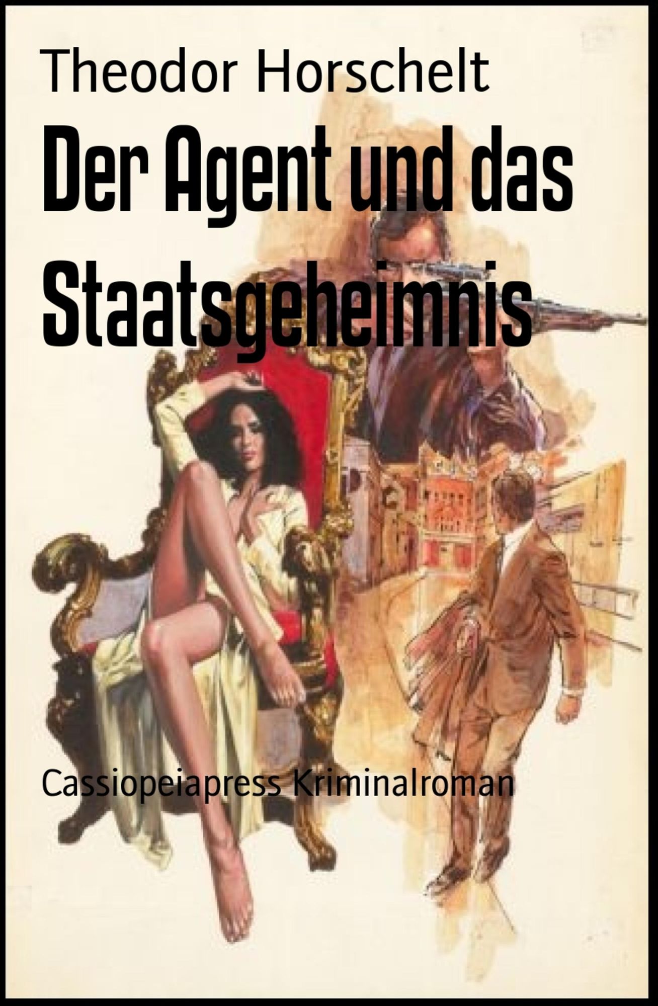 Der Agent und das Staatsgeheimnis: Cassiopeiapress Kriminalroman